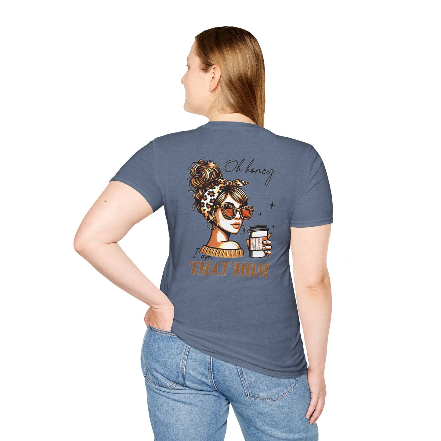 Never Waver Oh Honey I am that Mom Unisex Softstyle T-Shirt - Never Waver