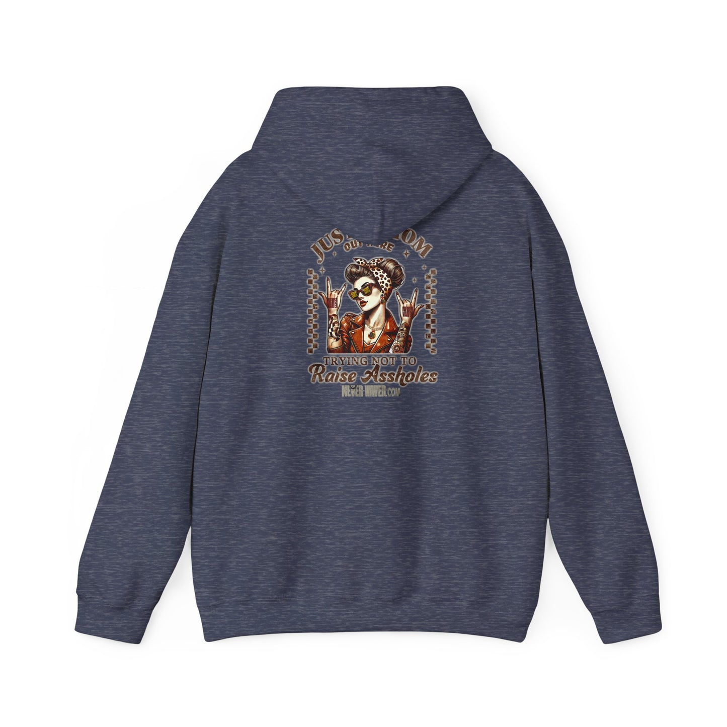 Unisex Heavy Blend™ Hoodie - 'Never Waver Just A Mom Trying Not to Raise A&&holes' - Never Waver