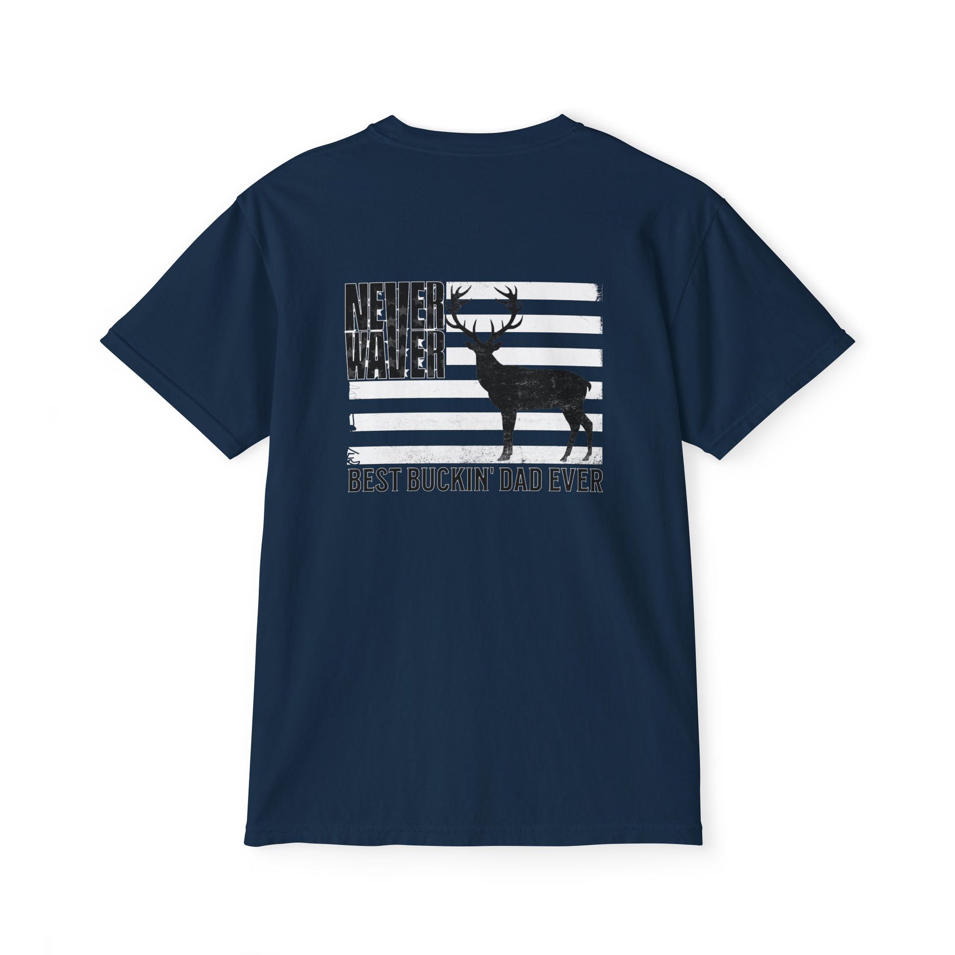 Unisex Garment-Dyed Pocket T-Shirt | "Never Waver Best Buckin' Dad Ever" Graphic Tee for Everyday Wear - Never Waver