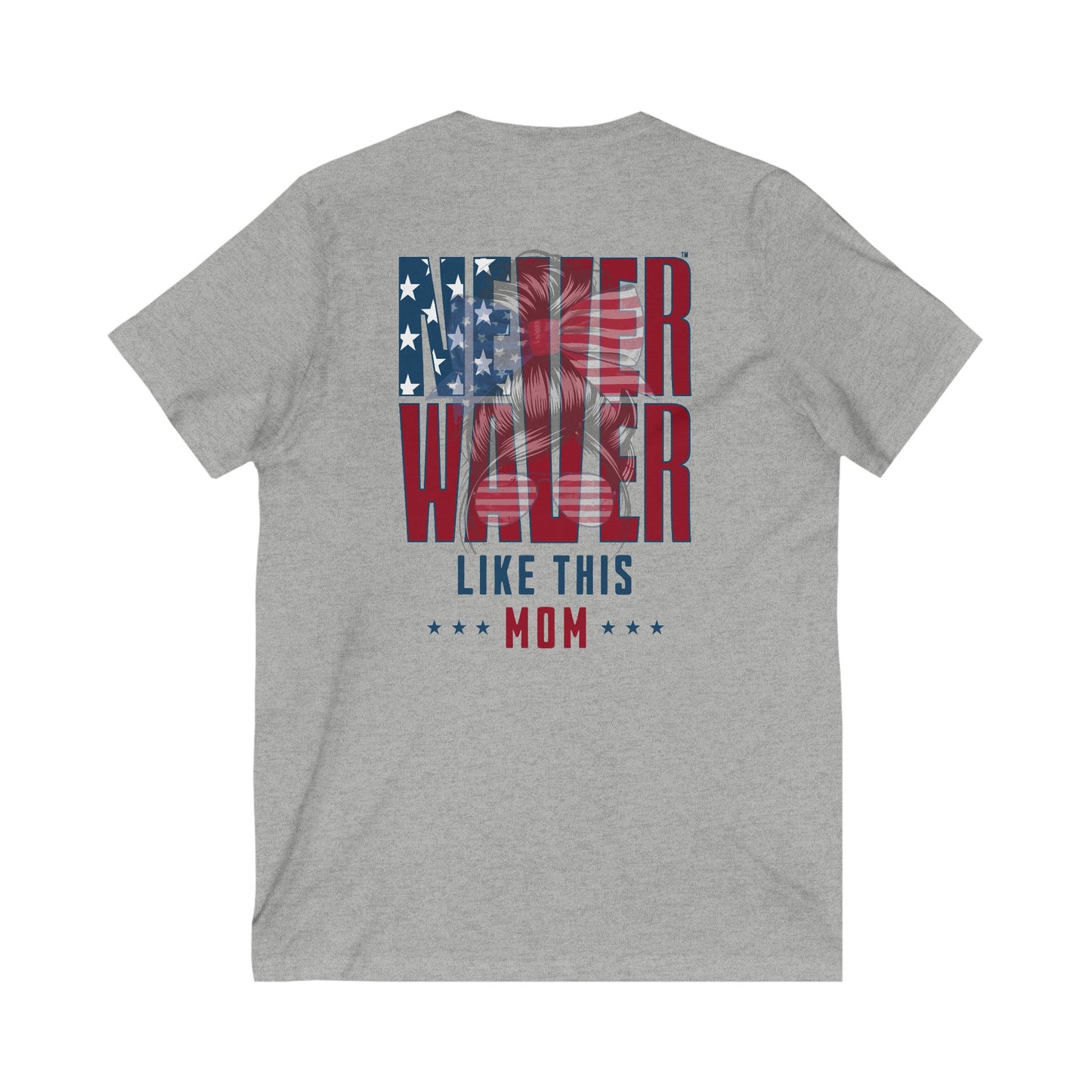 Never Waver Like This Mom V-Neck Tee for Moms - Patriotic Short Sleeve Shirt - Never Waver