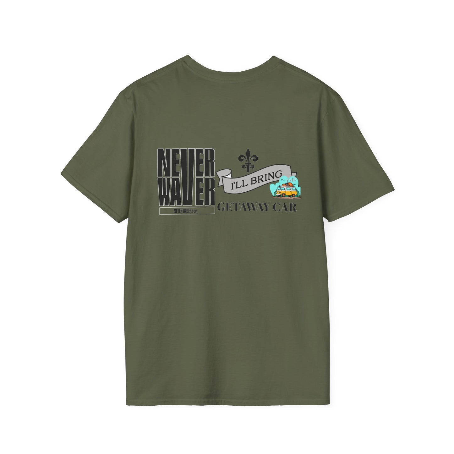 Never Waver I'll Bring The Getaway Car Unisex Softstyle T-Shirt - Never Waver