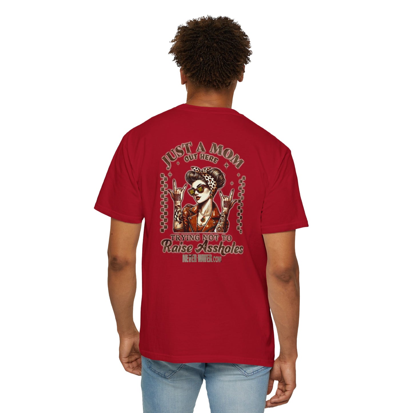Unisex Garment-Dyed T-Shirt - 'Never Waver Just A Mom Trying Not to Raise A&&holes' Design - Never Waver
