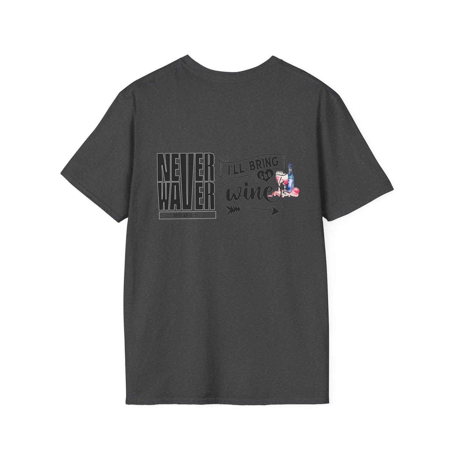 Never Waver I'll Bring The Wine Unisex Softstyle T-Shirt - Never Waver