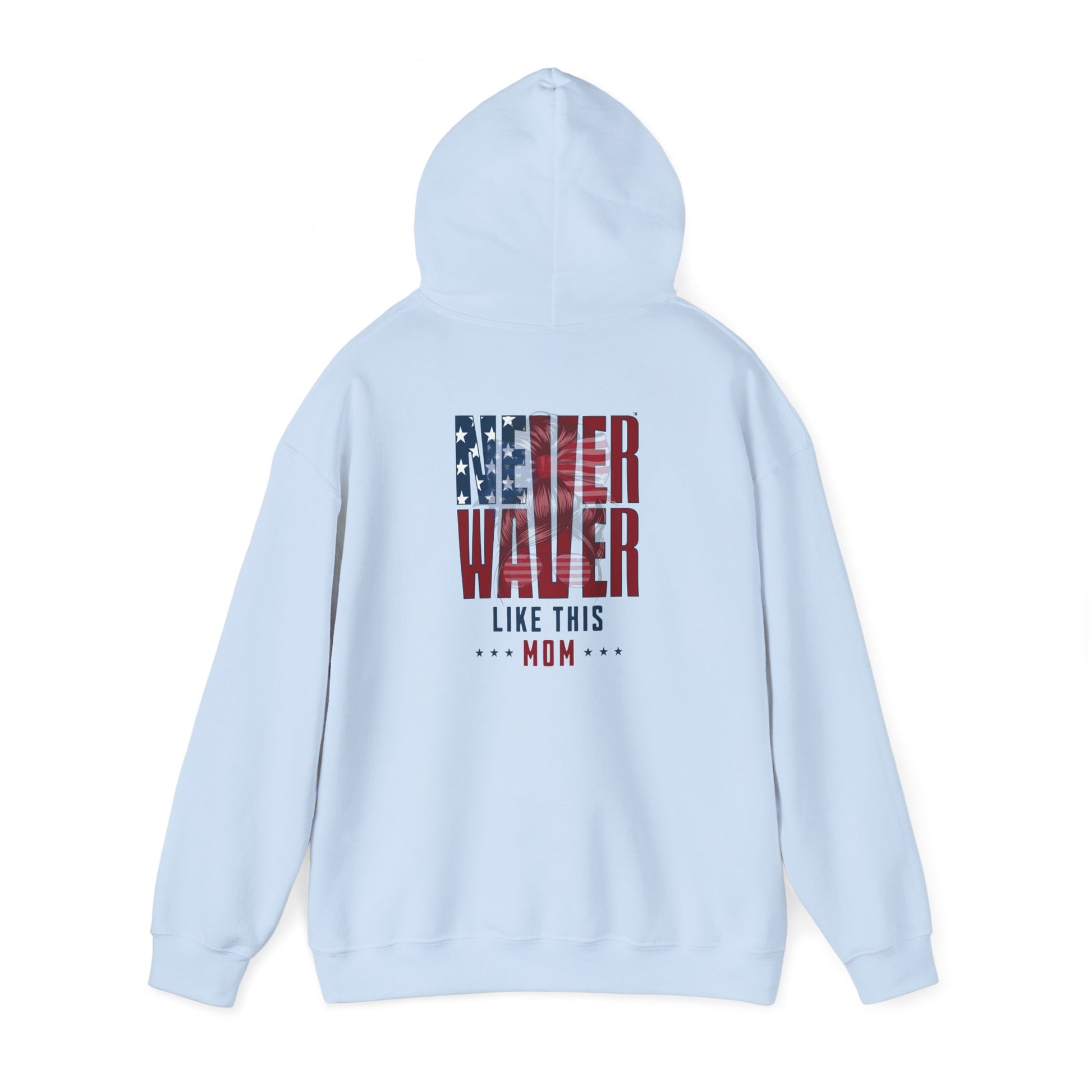 Patriotic Unisex Heavy Blend™ Hoodie - 'Never Waver Like This Mom' - Never Waver