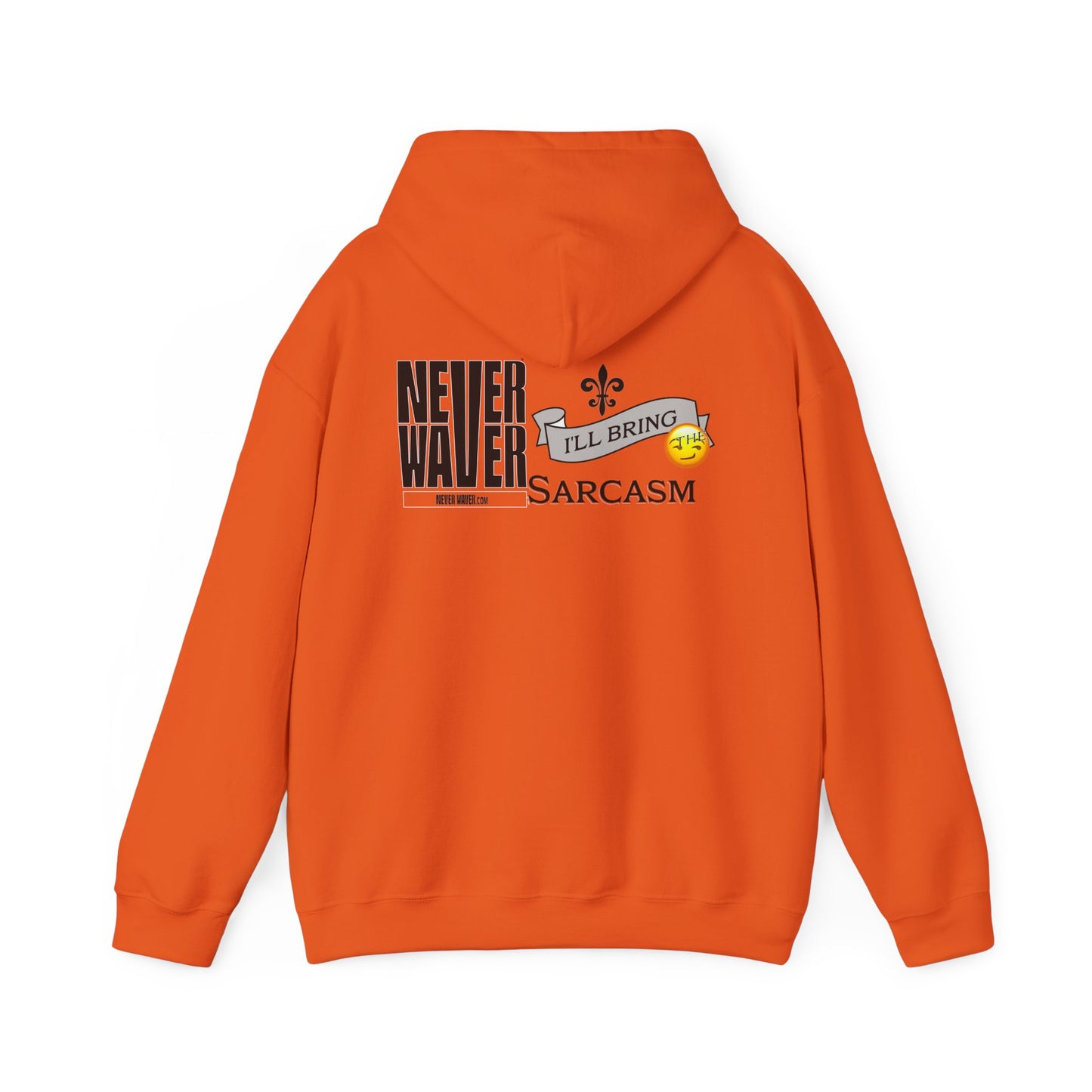 Unisex Heavy Blend™ Hooded Sweatshirt - "Never Waver I'll Bring The Sarcasm" Inspirational Hoodie - Never Waver