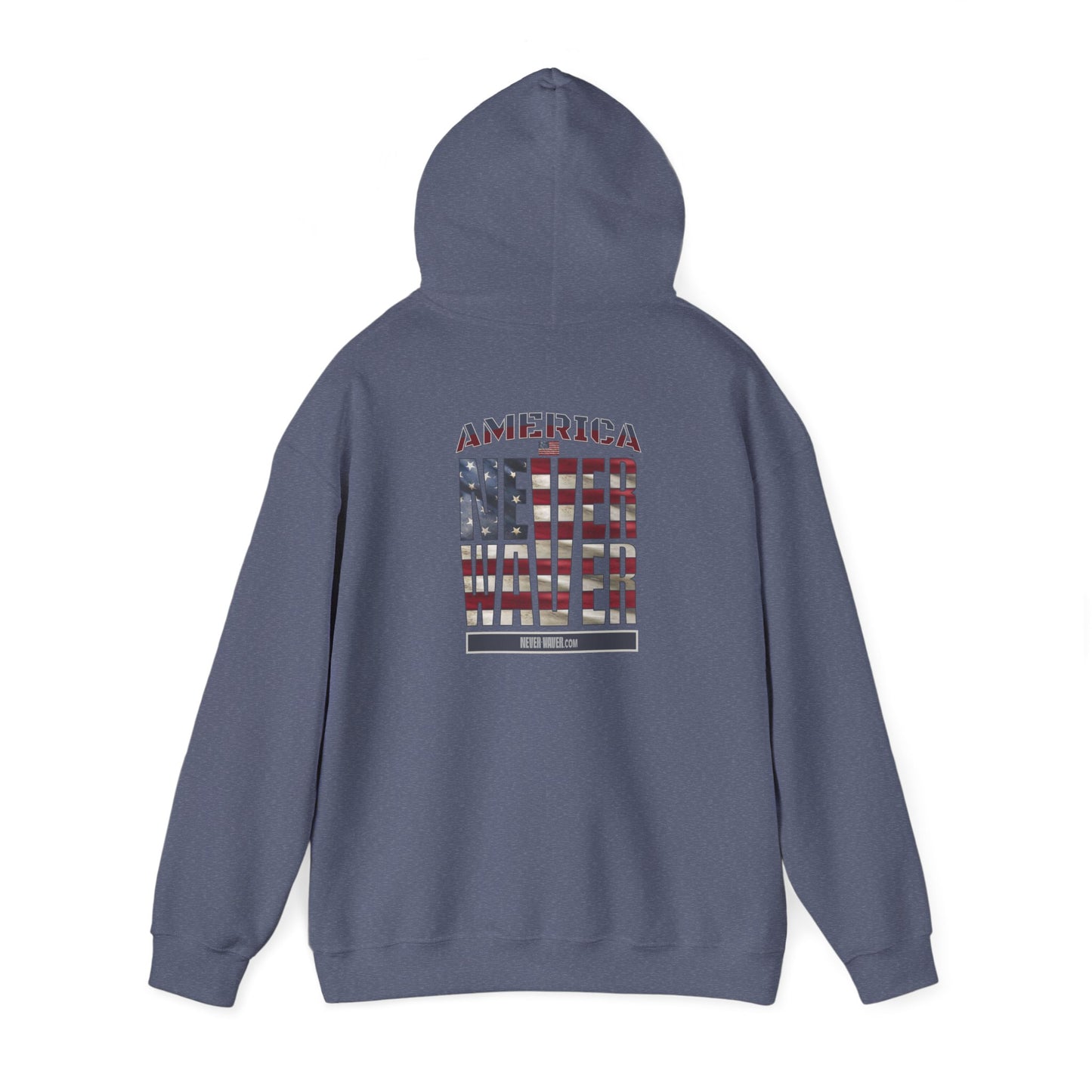 Patriotic Unisex Heavy Blend™ Hooded Sweatshirt - 'America Never Waver' - Never Waver