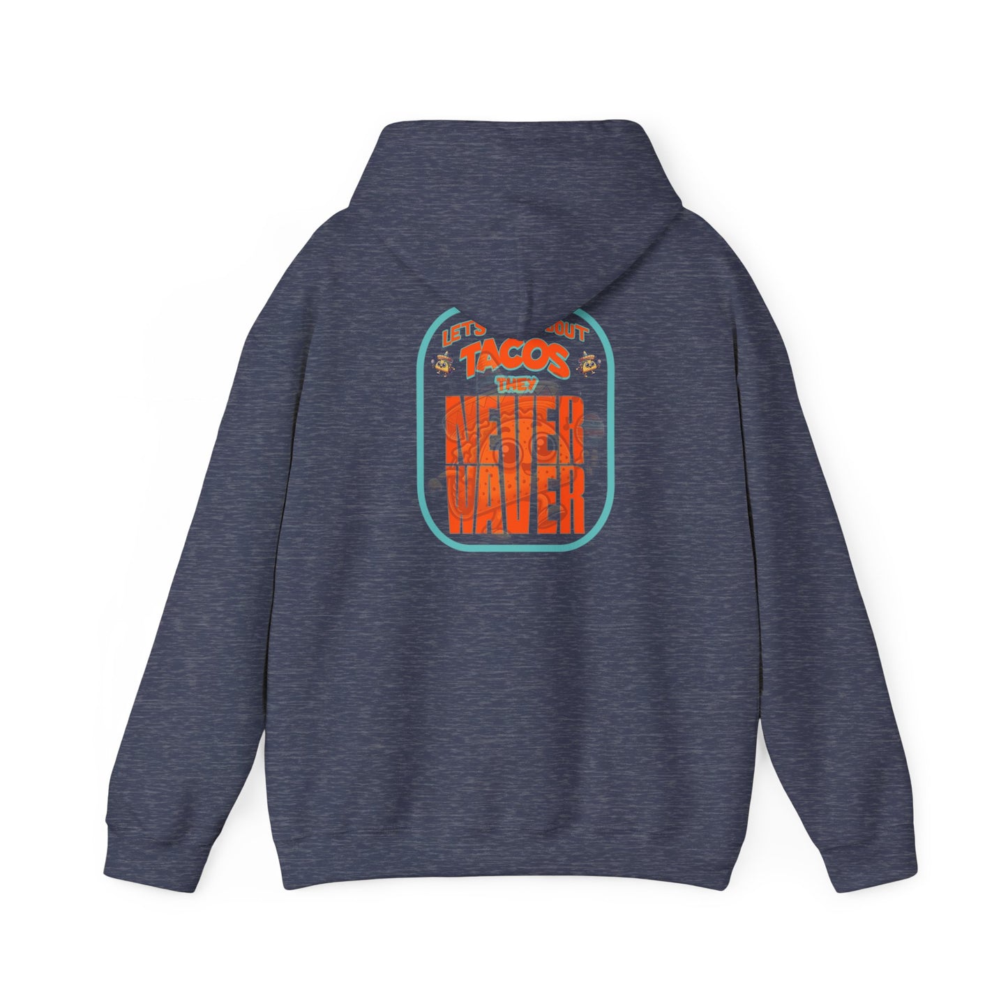 Eco-Friendly Unisex Hoodie: "Let's Taco' Bout Tacos They Never Waver " - Never Waver