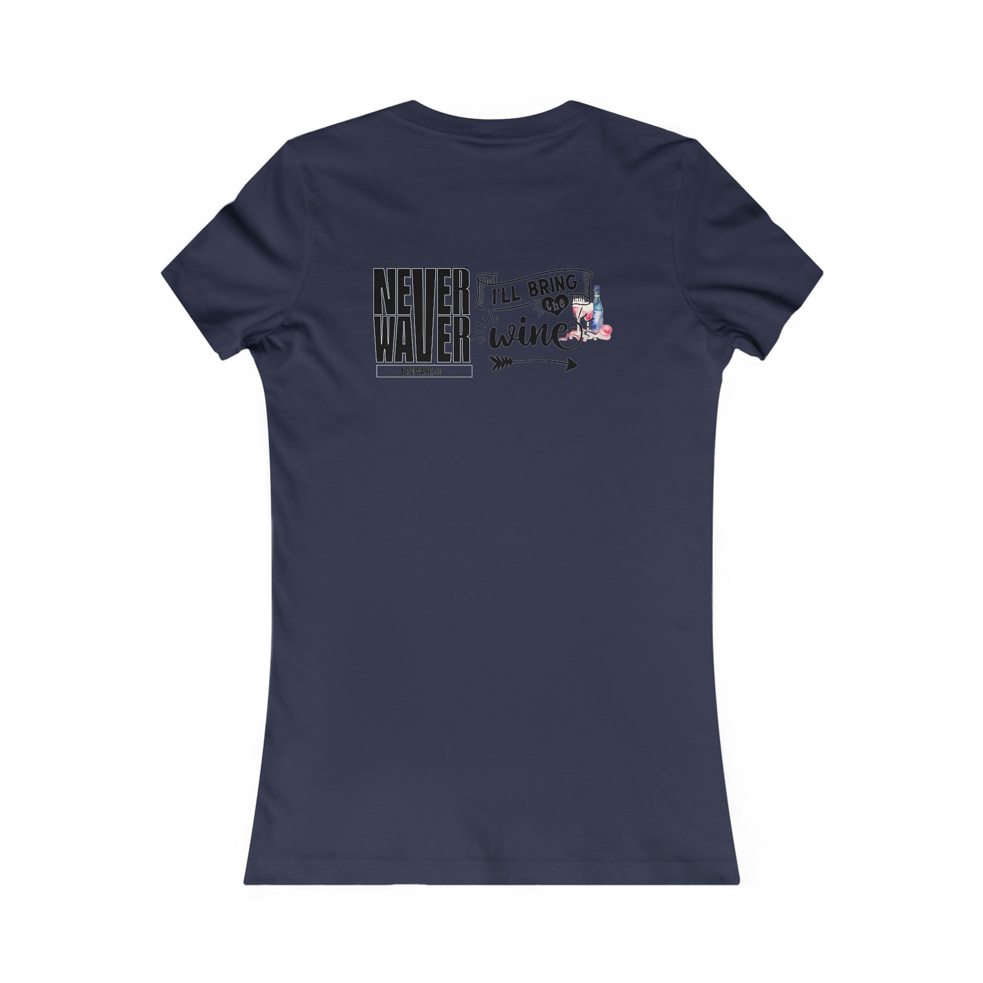 Never Waver I'll Bring The Wine Women's Favorite Tee - Never Waver