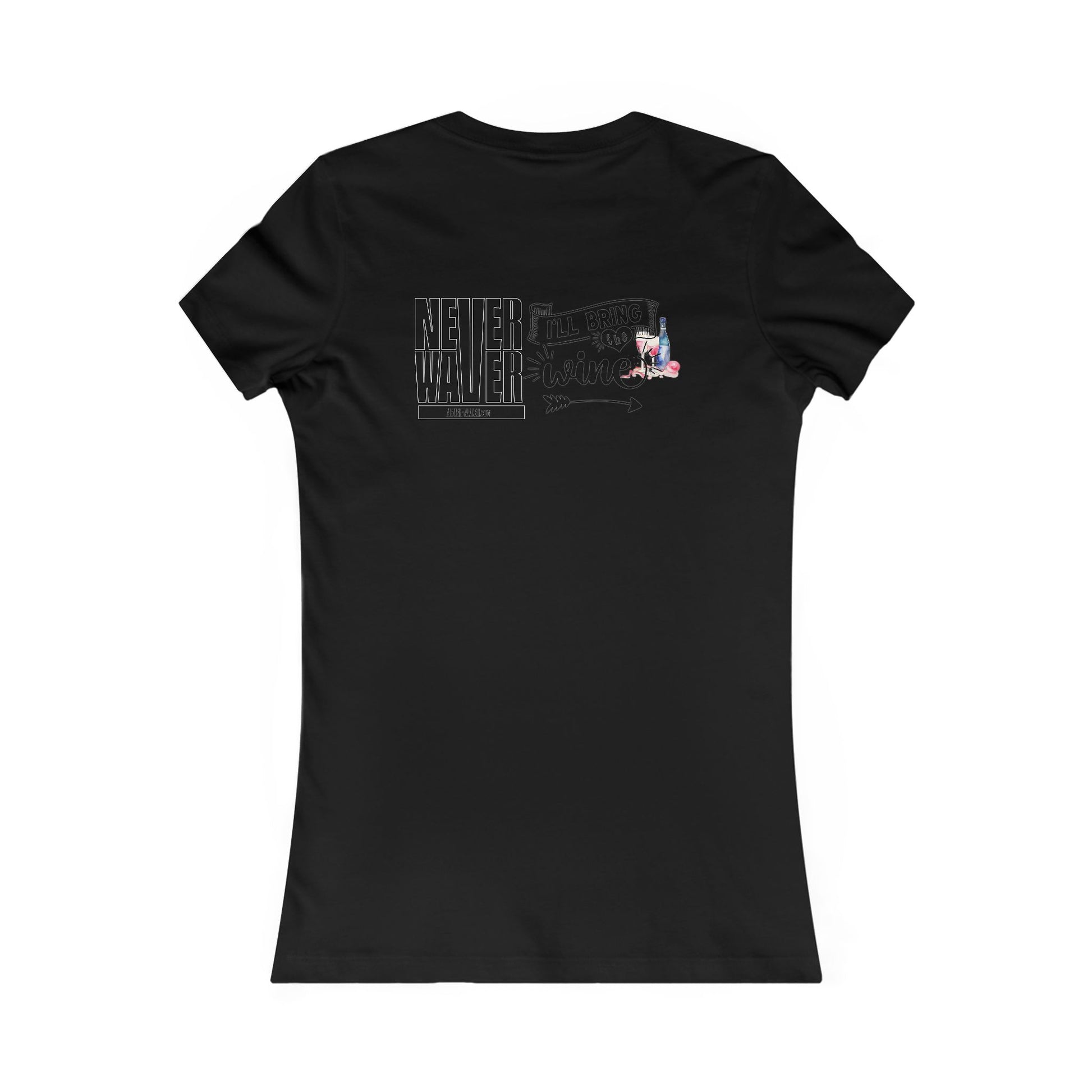 Never Waver I'll Bring The Wine Women's Favorite Tee - Never Waver