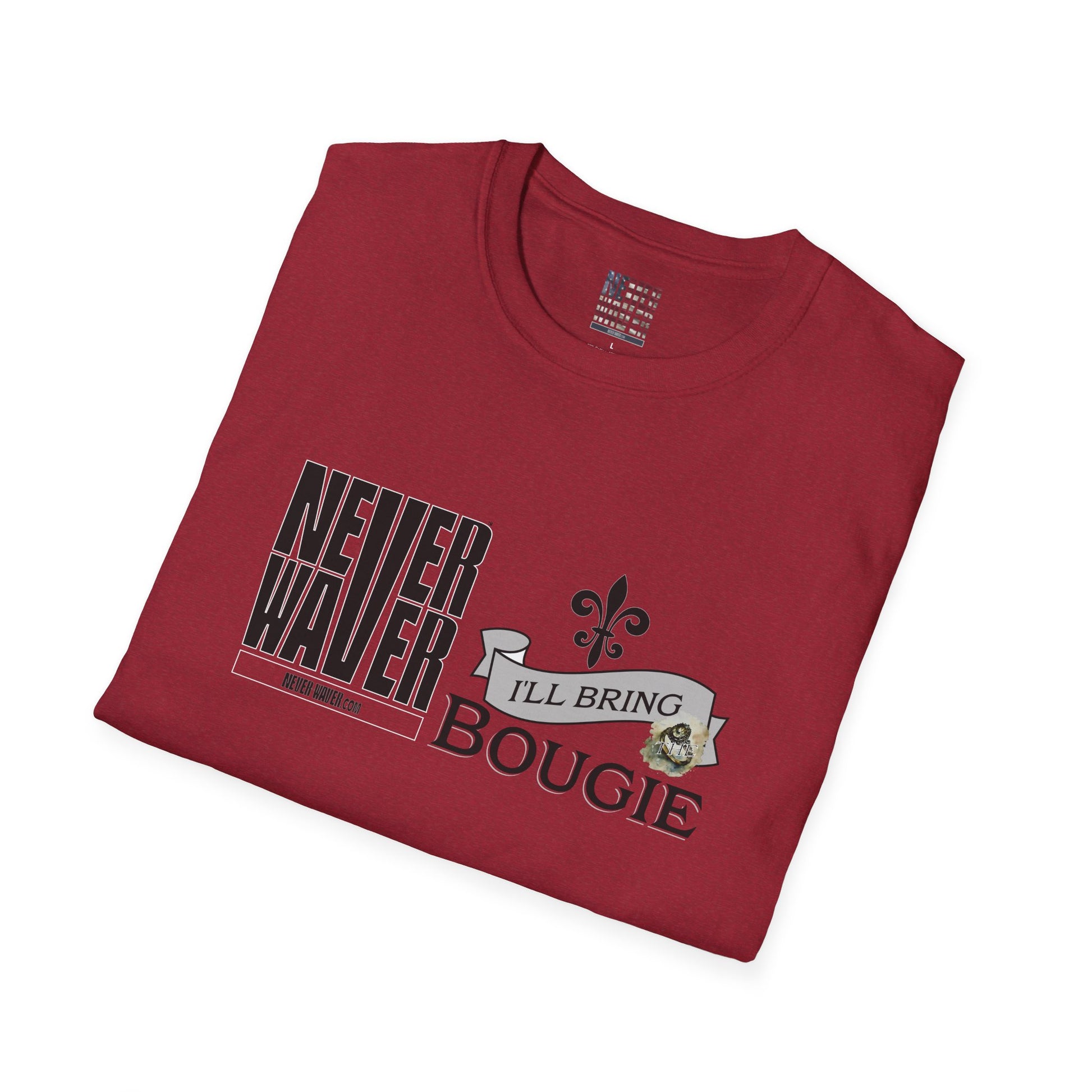Never Waver I'll Bring The Bougie Unisex Softstyle T-Shirt - Never Waver