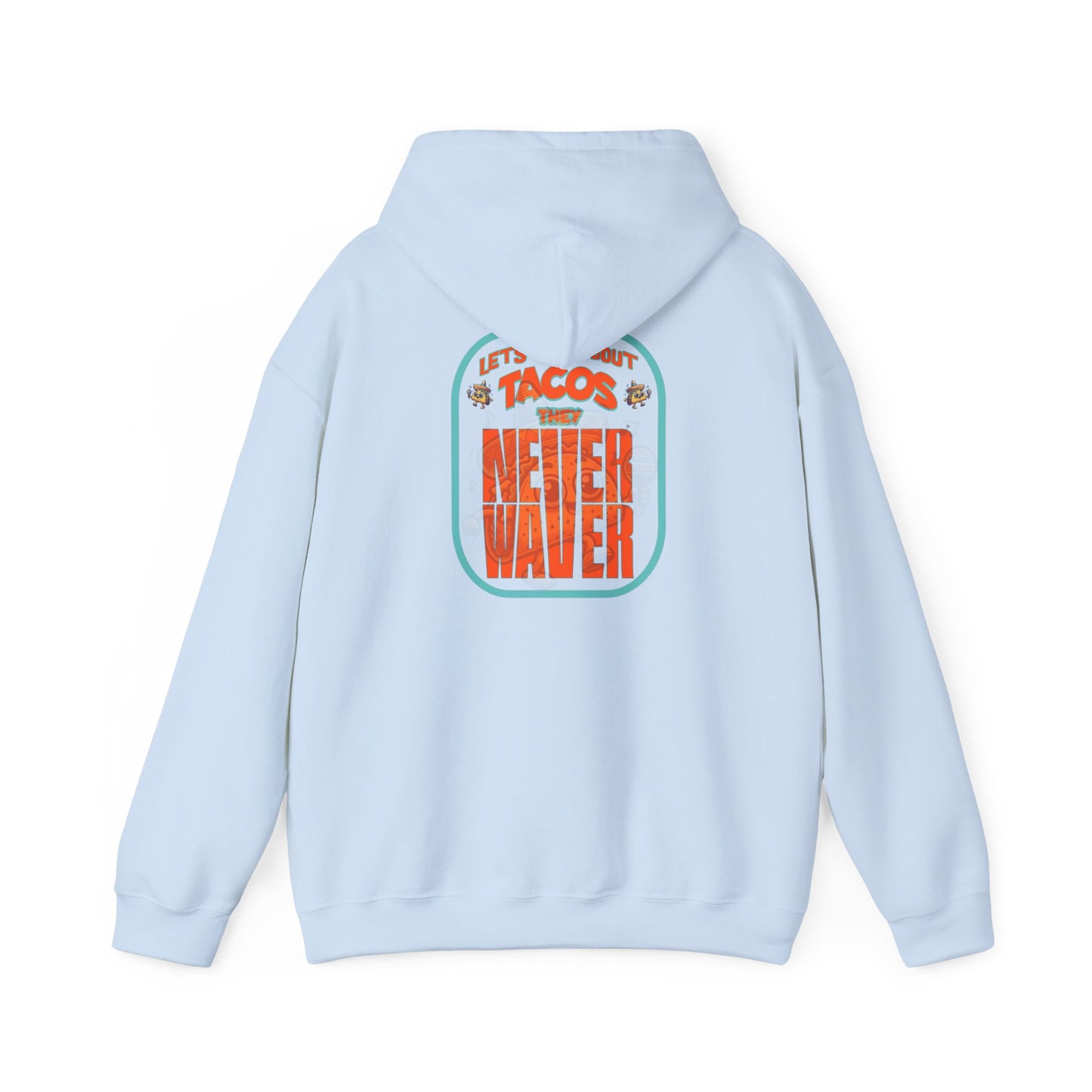 Eco-Friendly Unisex Hoodie: "Let's Taco' Bout Tacos They Never Waver " - Never Waver