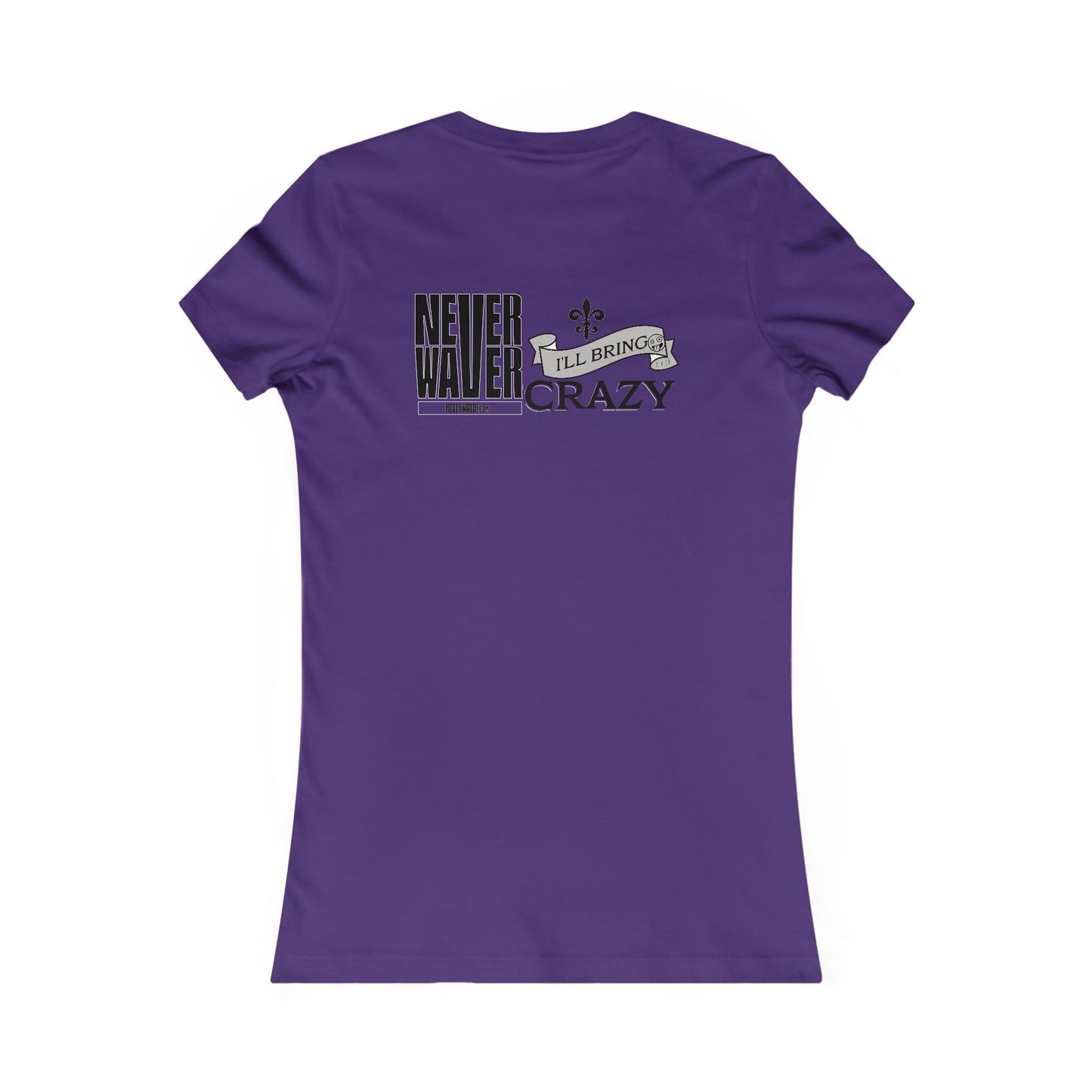 Never Waver I'll Bring The Crazy Women's Favorite Tee - Never Waver