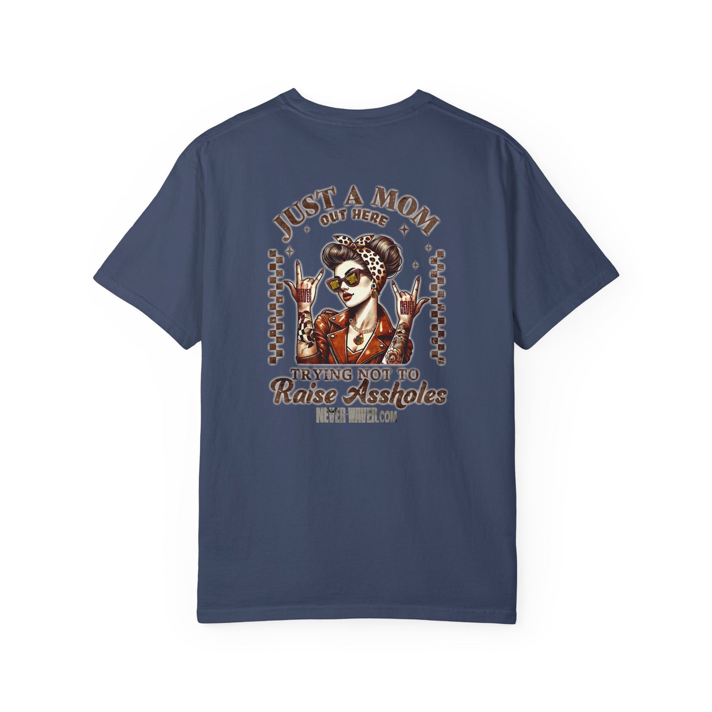 Unisex Garment-Dyed T-Shirt - 'Never Waver Just A Mom Trying Not to Raise A&&holes' Design - Never Waver
