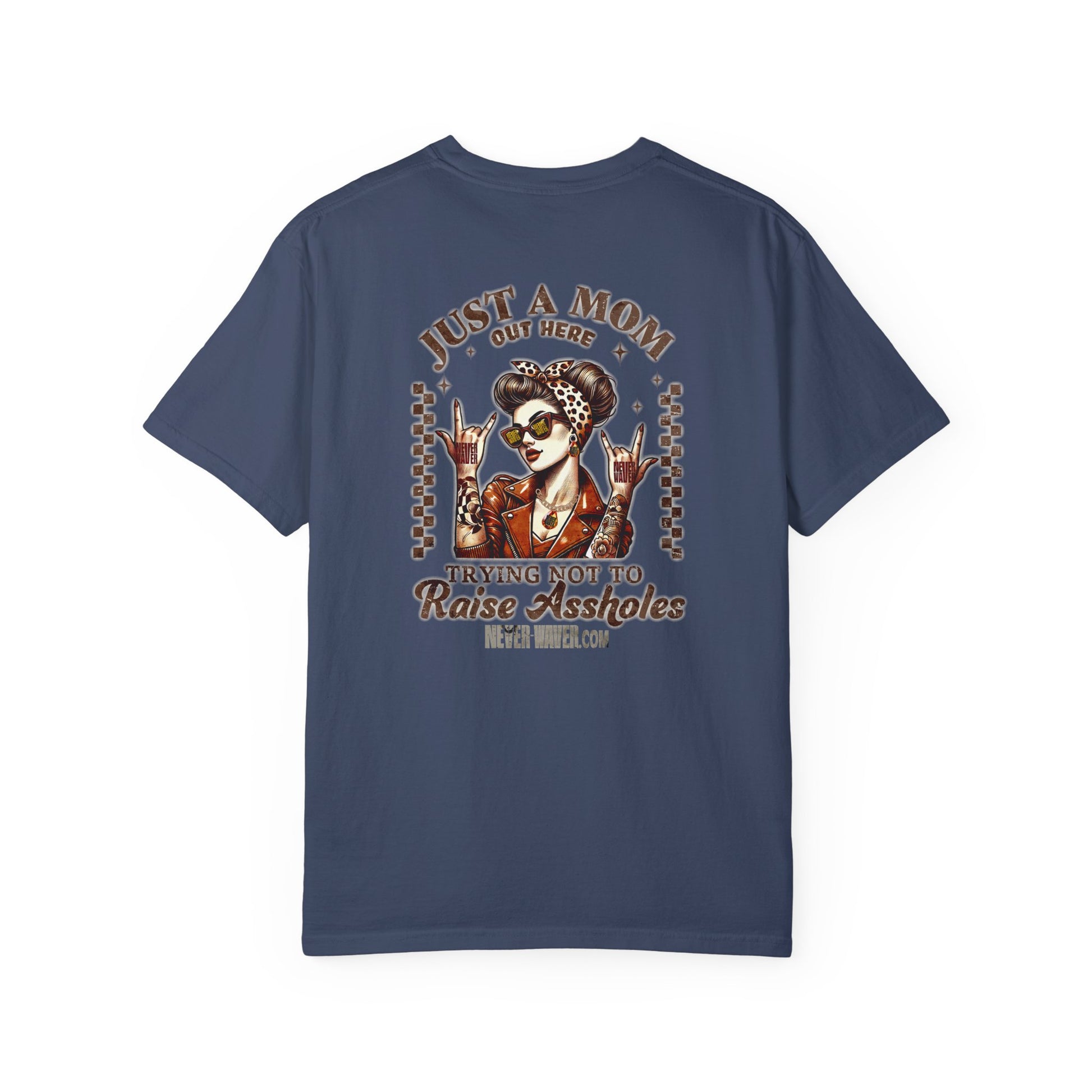 Unisex Garment-Dyed T-Shirt - 'Never Waver Just A Mom Trying Not to Raise A&&holes' Design - Never Waver