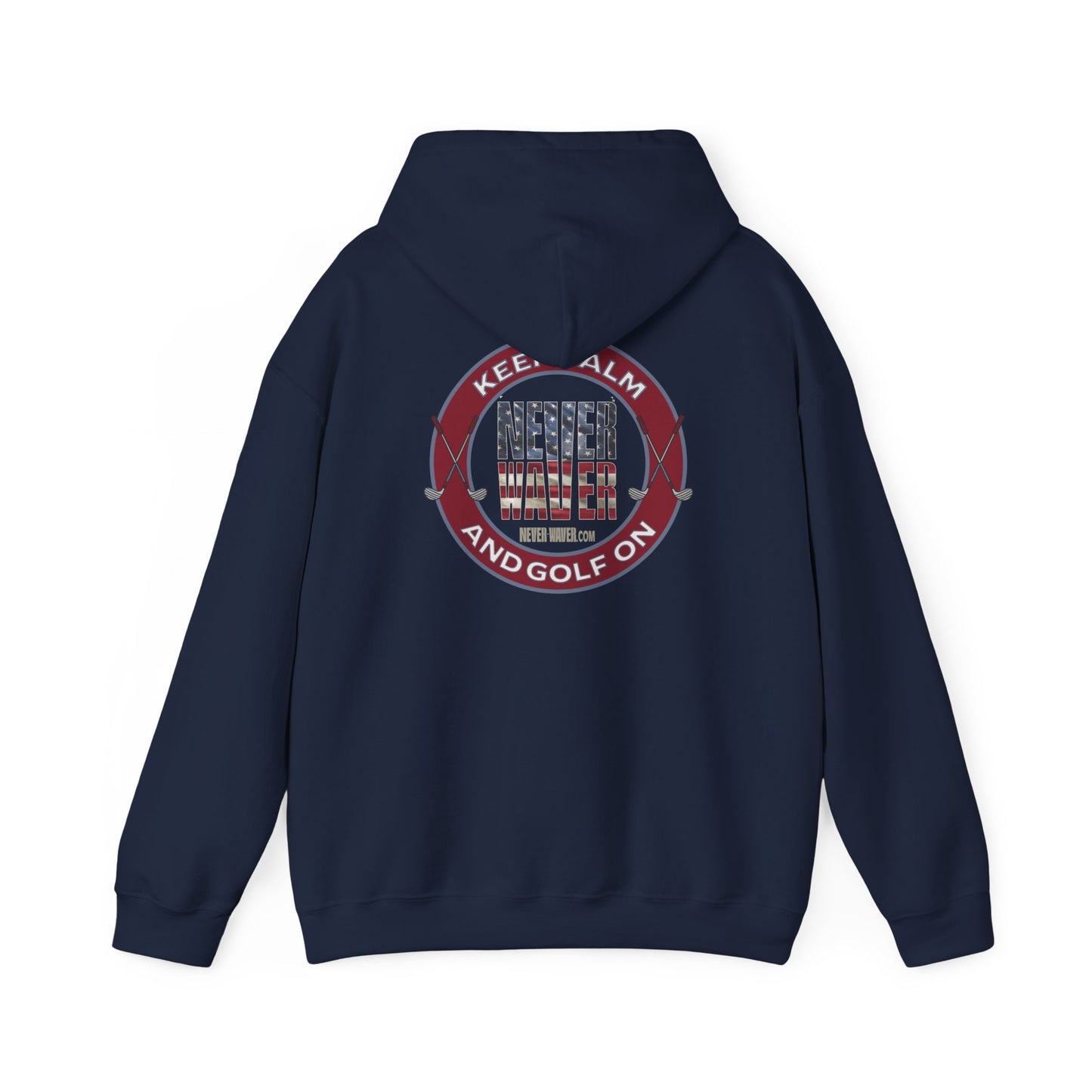 Keep Calm Never Waver and Golf On Hoodie - Unisex Heavy Blend™ Sweatshirt - Never Waver