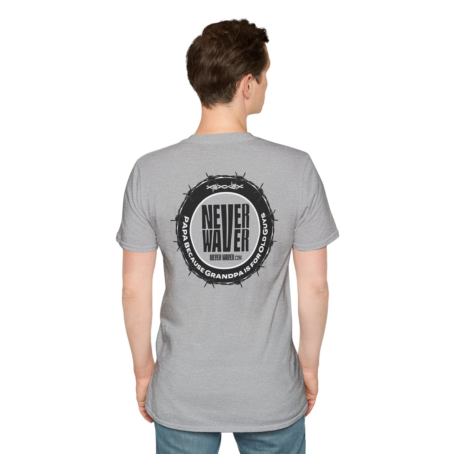 Never Waver PAPA Because Grandpa Is For Old Guys  Unisex Softstyle T-Shirt - Never Waver