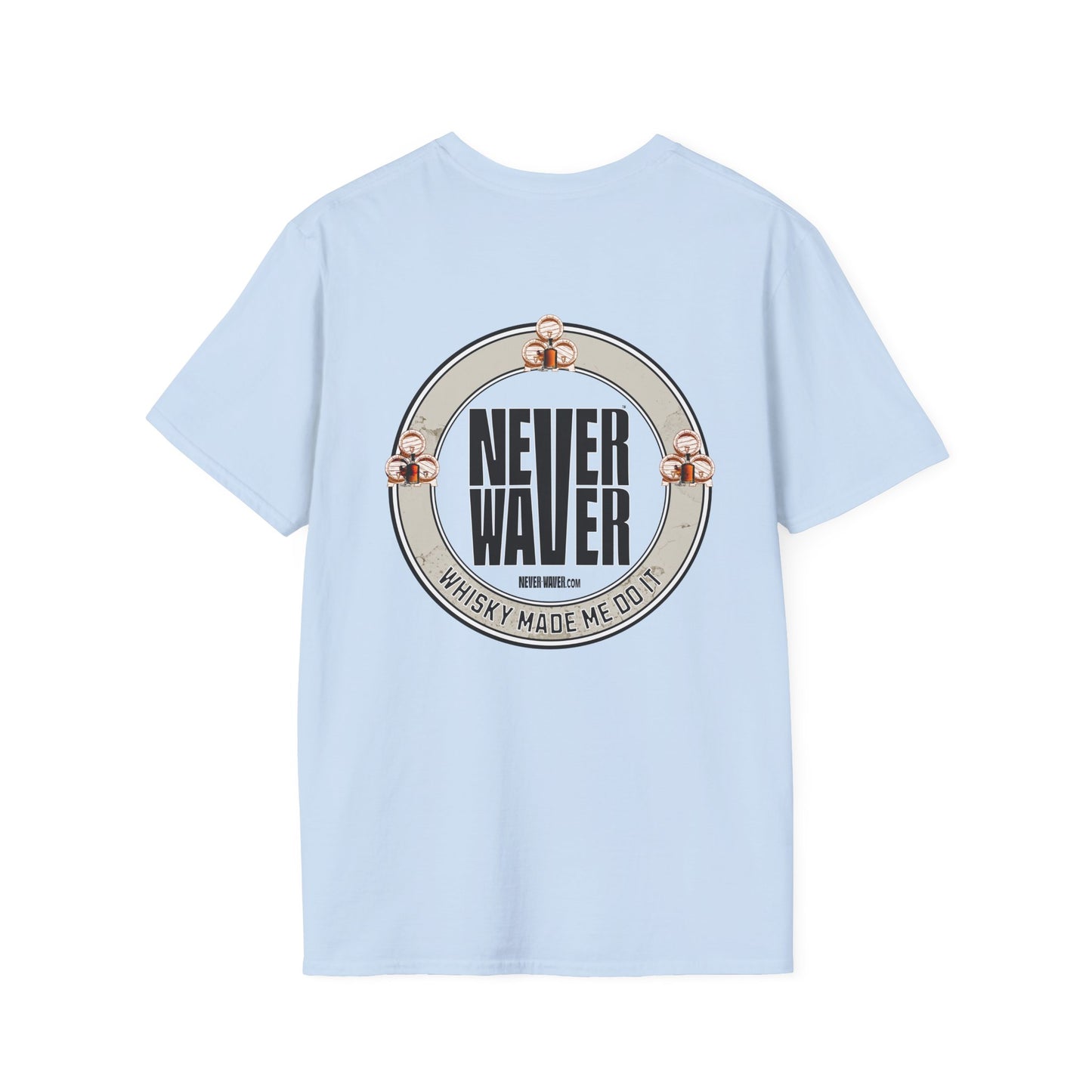 Never Waver Whisky Made Me Do It? Unisex Soft style T-Shirt - Never Waver