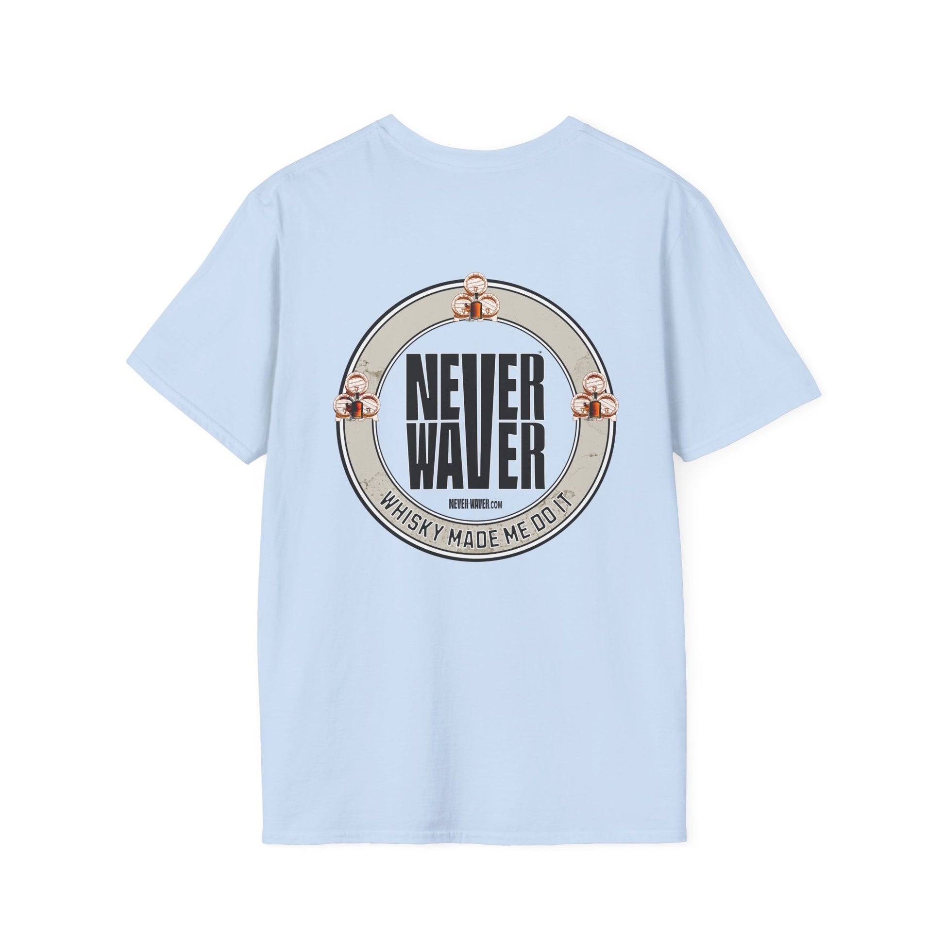 Never Waver Whisky Made Me Do It? Unisex Soft style T-Shirt - Never Waver