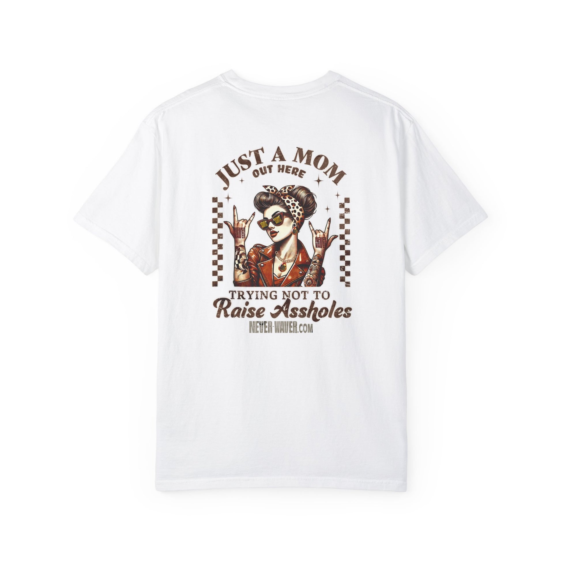 Unisex Garment-Dyed T-Shirt - 'Never Waver Just A Mom Trying Not to Raise A&&holes' Design - Never Waver
