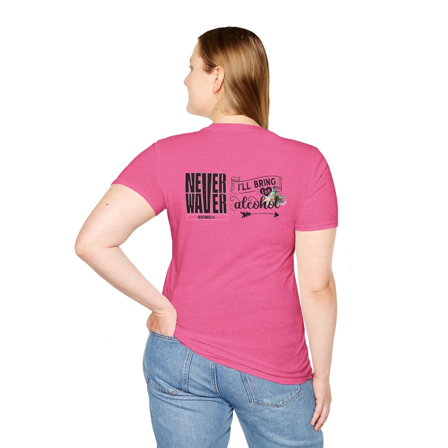Never Waver I'll Bring The Alcohol Unisex Softstyle T-Shirt - Never Waver