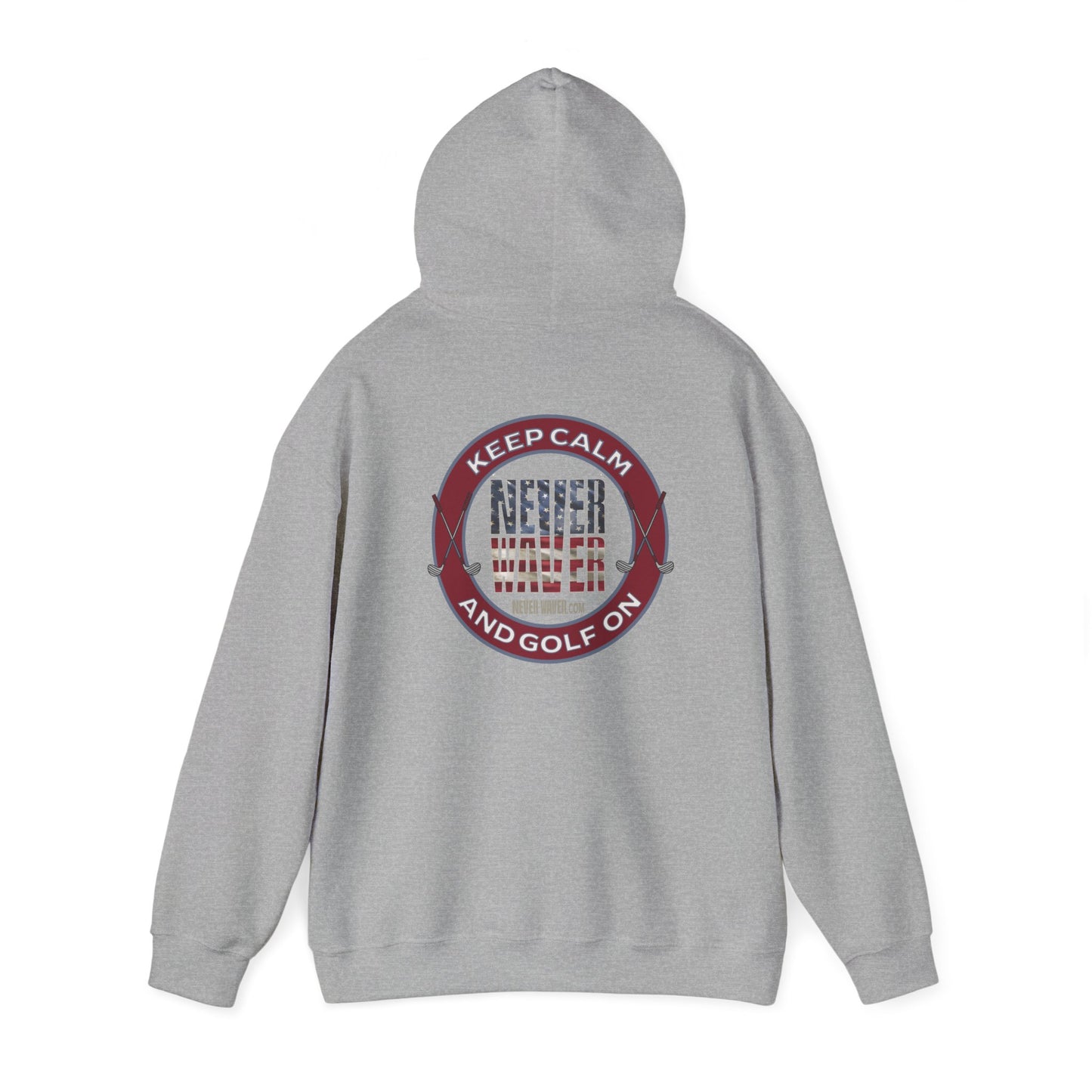 Keep Calm Never Waver and Golf On Hoodie - Unisex Heavy Blend™ Sweatshirt - Never Waver