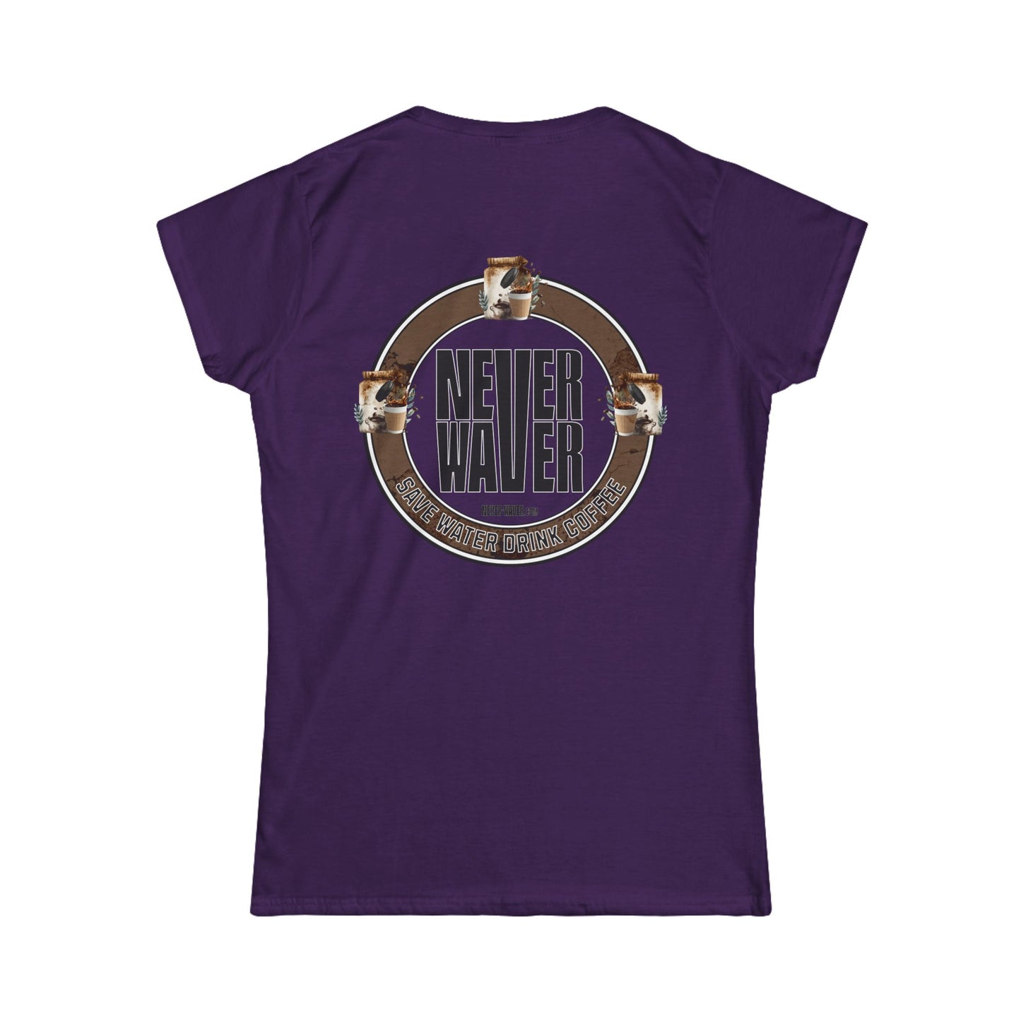 Never Waver Save Water Drink Coffee Women's Soft Style Tee - - Never Waver