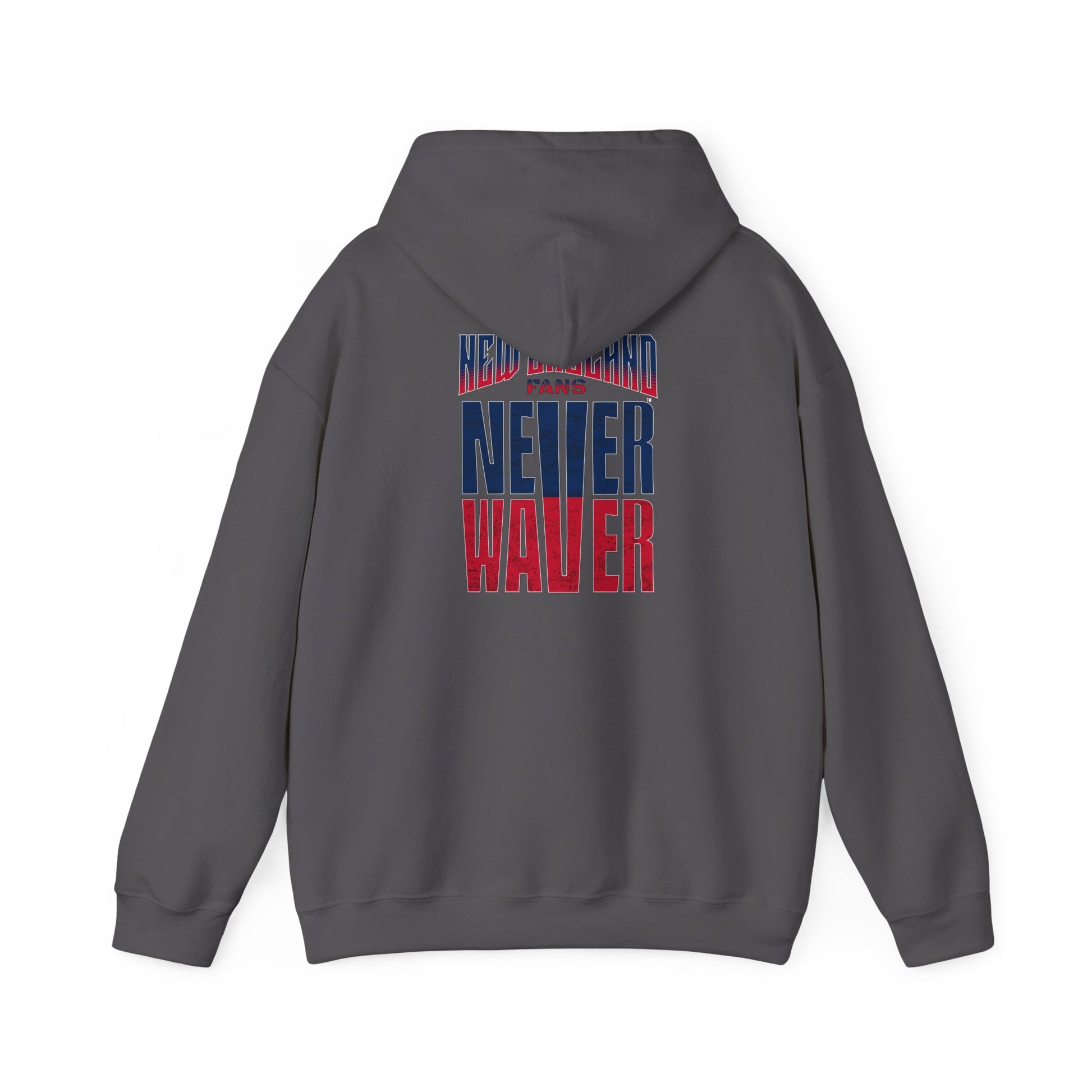 New England Fans Never Waver Heavy Blend Hoodie - Never Waver