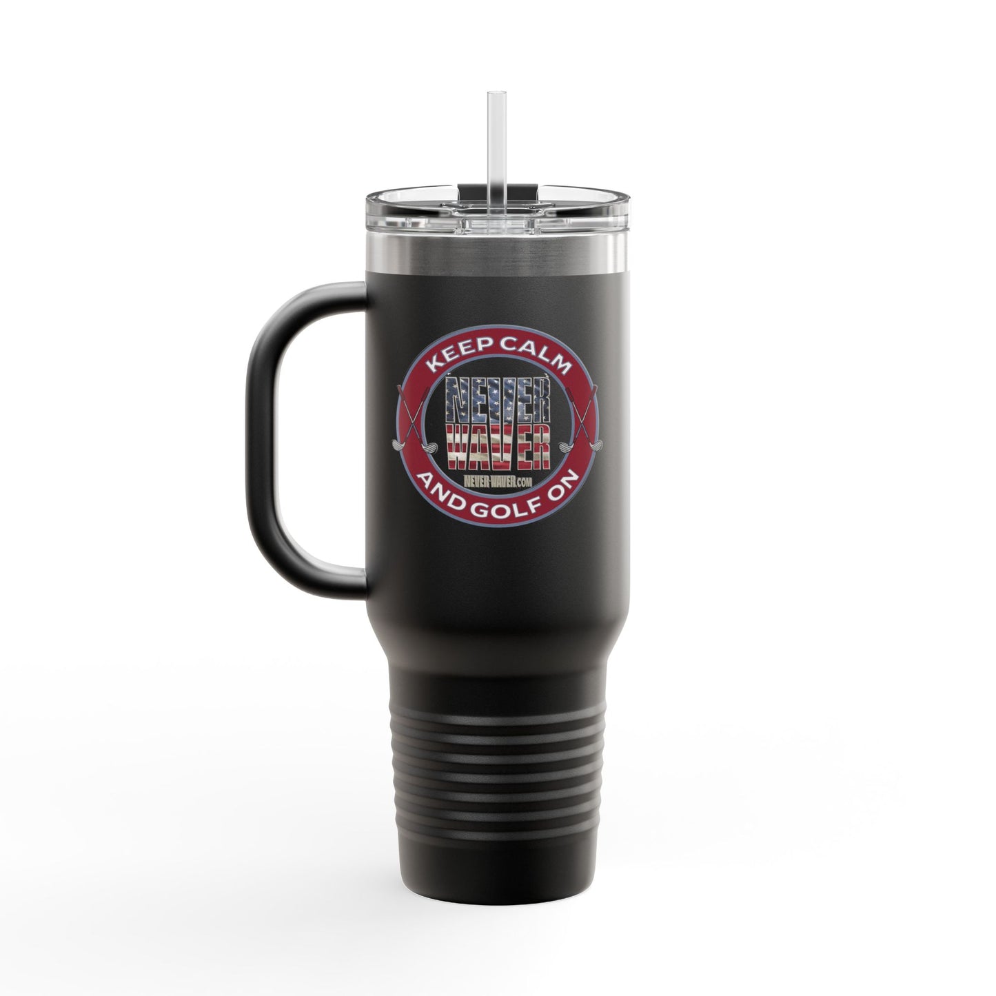 Insulated Travel Mug - "Keep Calm Never Waver and Golf On" - 40oz Sporty Drinkware - Never Waver