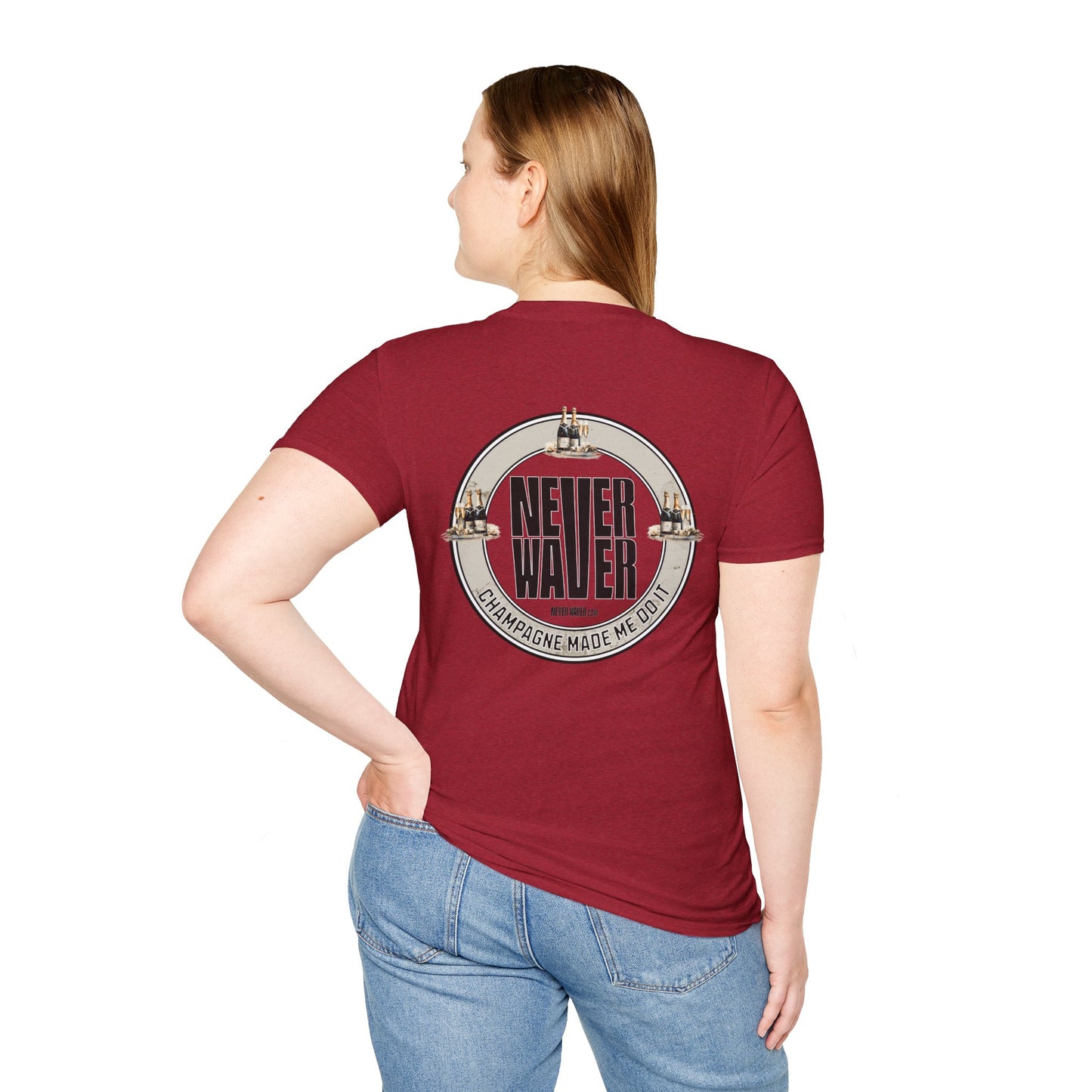 Never Waver Champagne Made Me Do It? Unisex Soft style T-Shirt - Never Waver