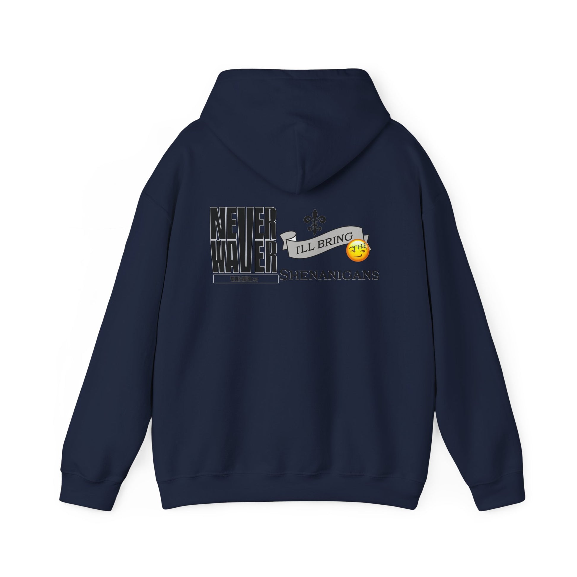 Unisex Heavy Blend™ Hooded Sweatshirt - "Never Waver I'll Bring The Shenanigans" Inspirational Hoodie - Never Waver