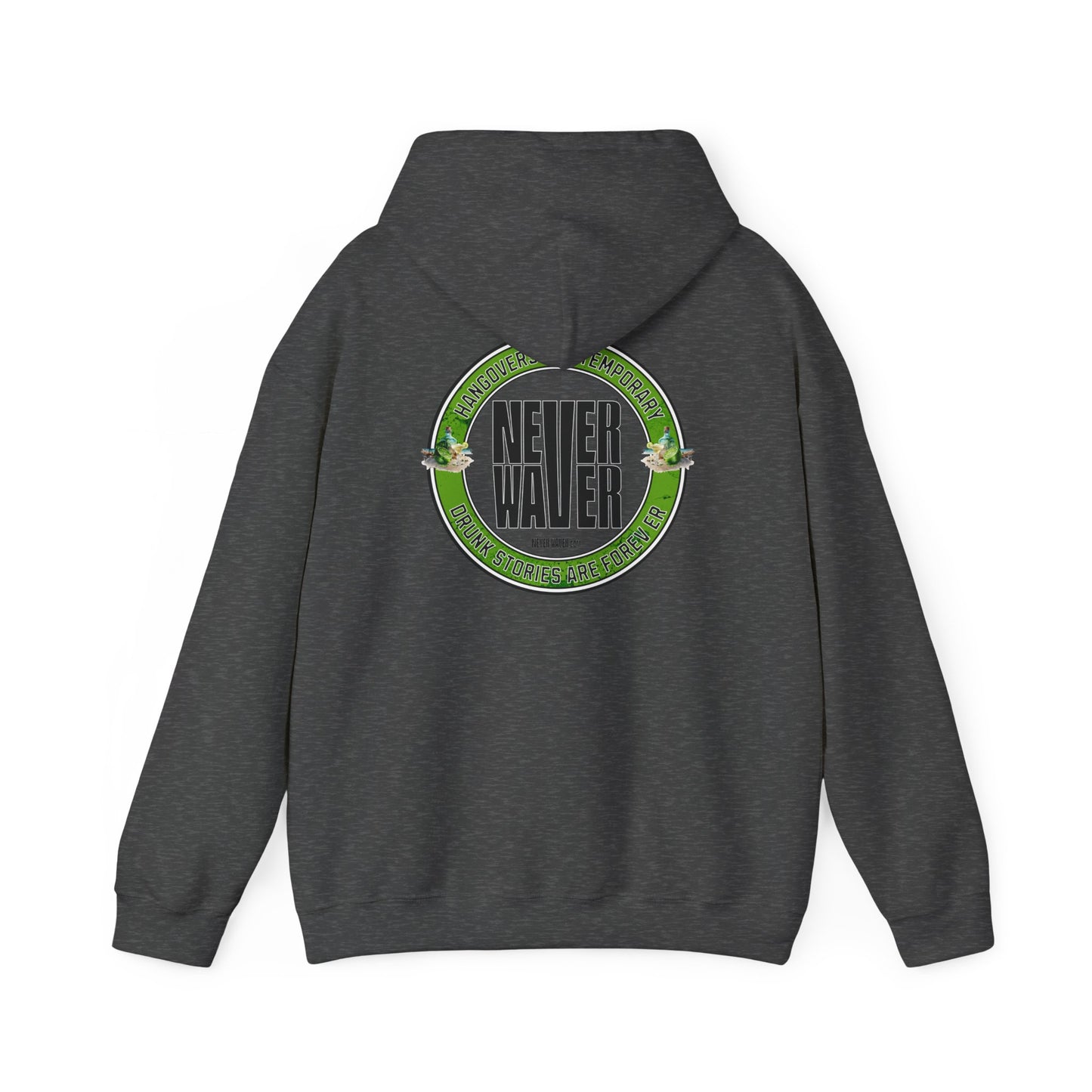 Unisex Heavy Blend™ Hooded Sweatshirt - 'Never Waver Hangovers Are Temporary Drunk Stories Are Forever - Never Waver