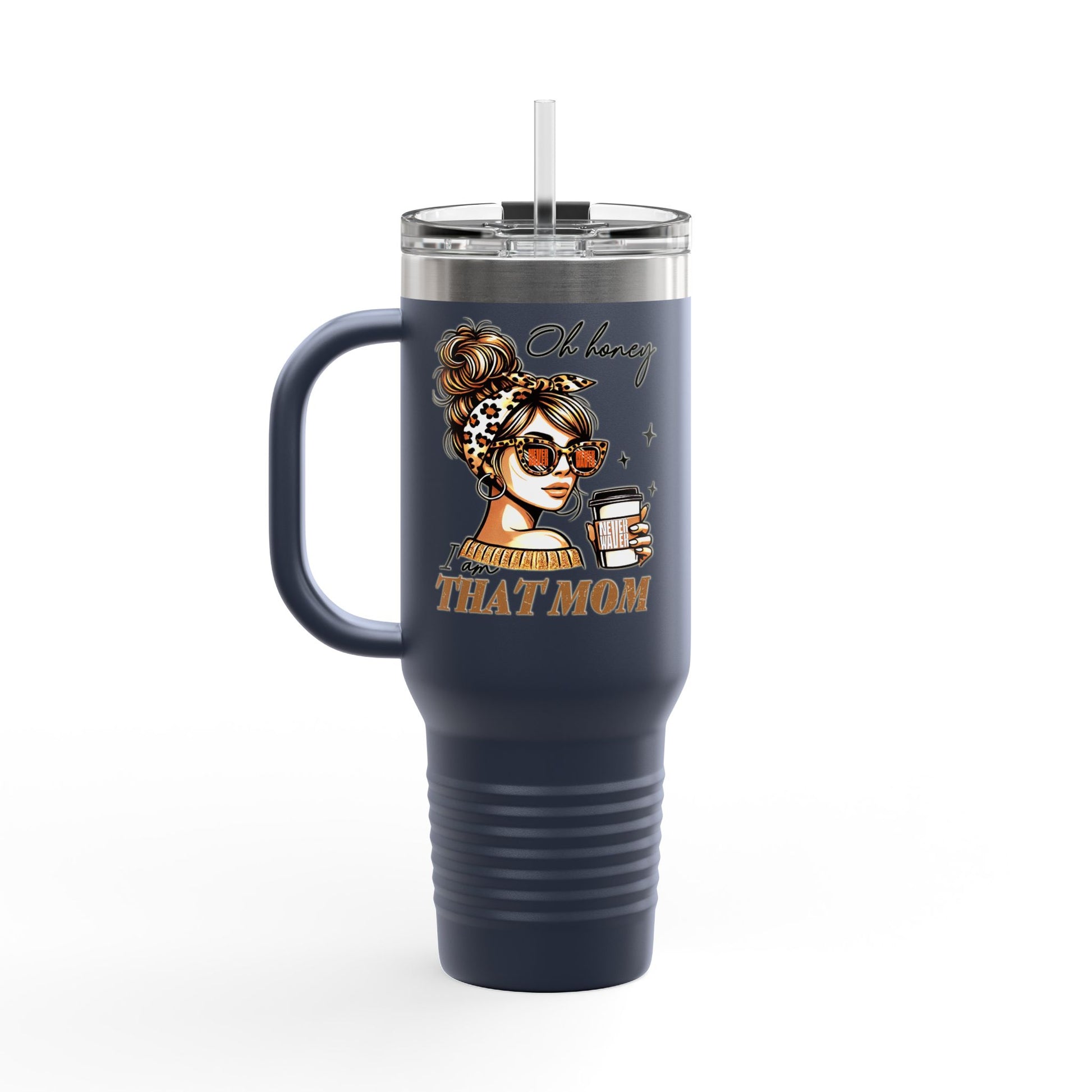 Never Waver Oh Honey I am that Mom Insulated Travel Mug - Never Waver
