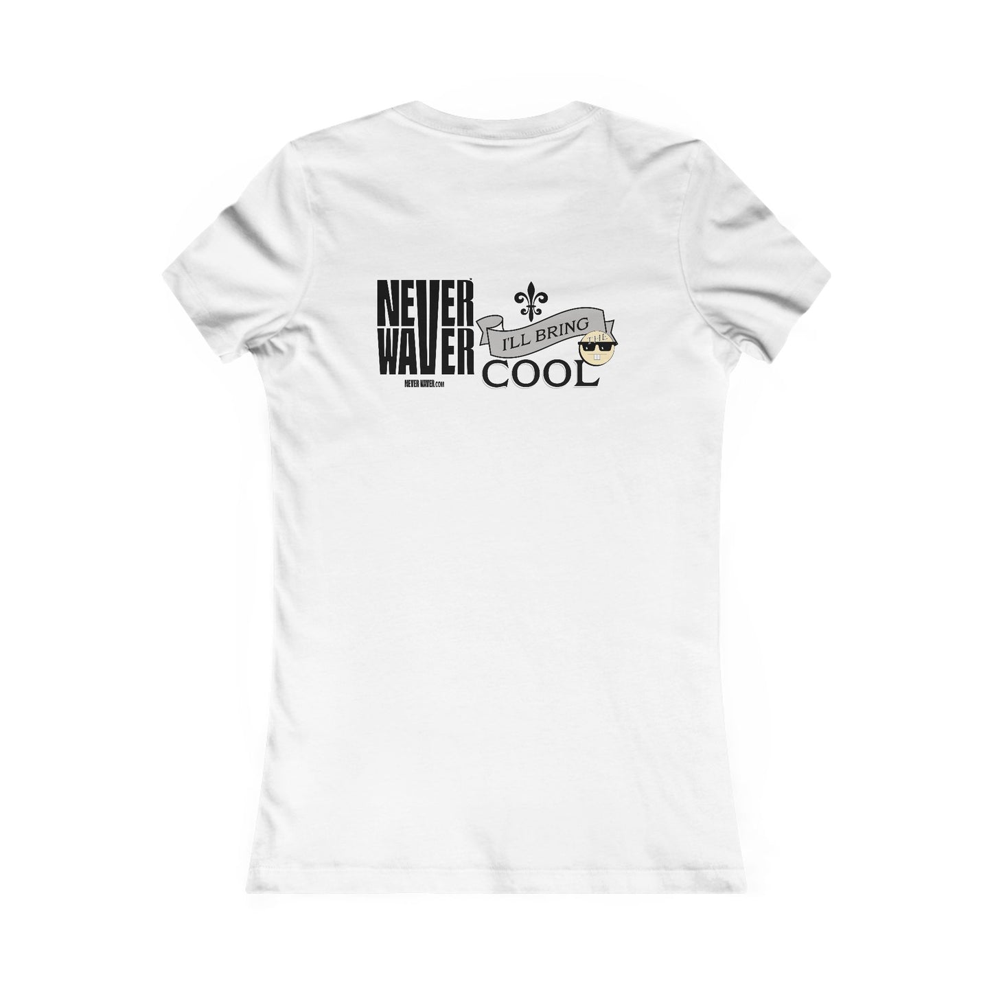Never Waver I'll Bring The Cool Women's Favorite Tee - Never Waver