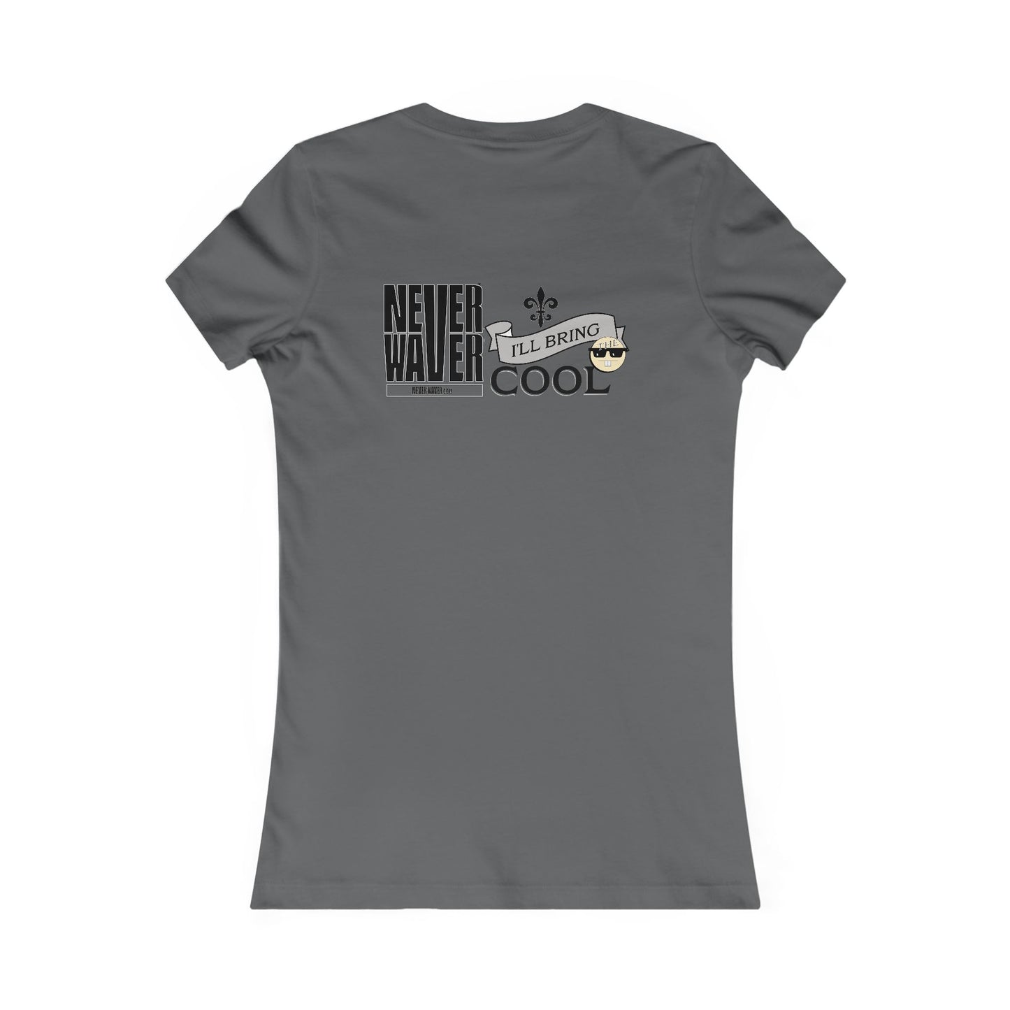 Never Waver I'll Bring The Cool Women's Favorite Tee - Never Waver
