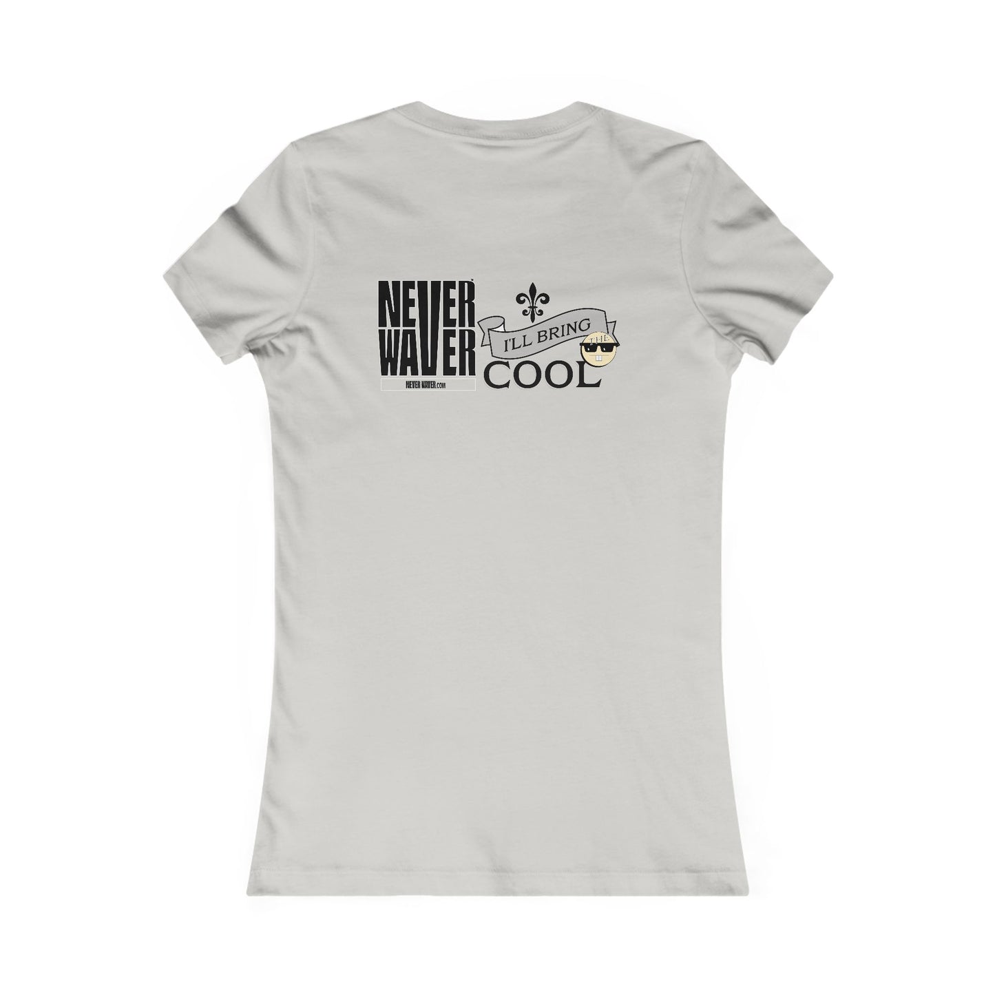 Never Waver I'll Bring The Cool Women's Favorite Tee - Never Waver