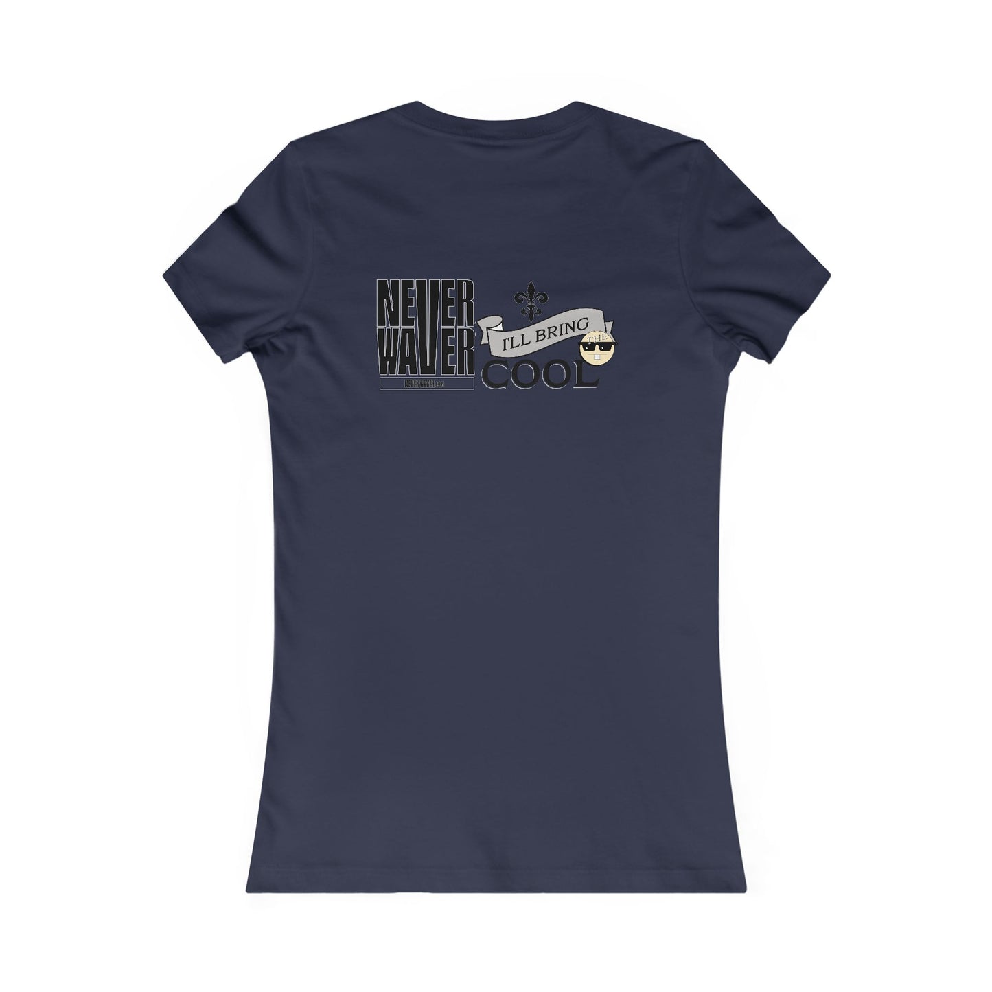 Never Waver I'll Bring The Cool Women's Favorite Tee - Never Waver