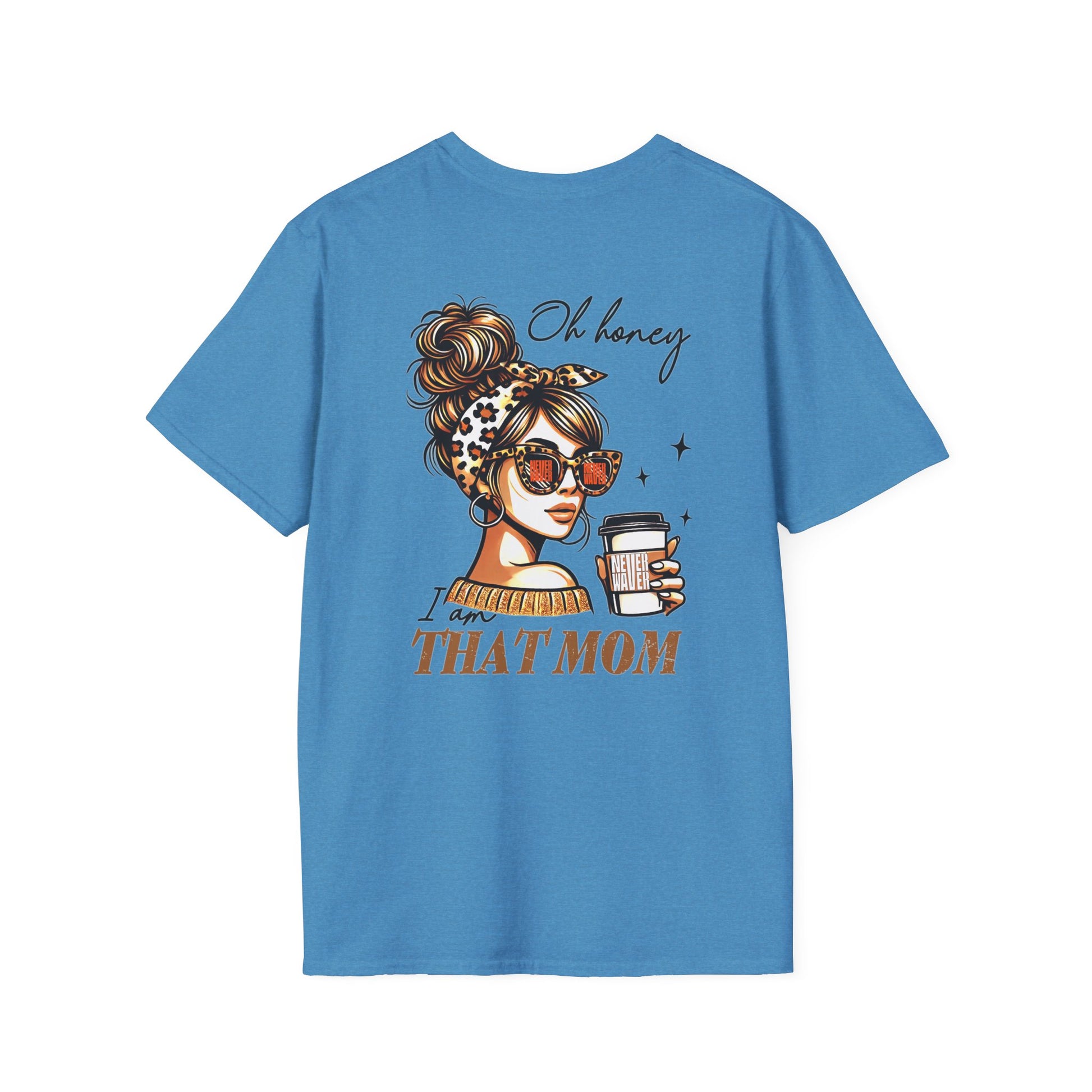 Never Waver Oh Honey I am that Mom Unisex Softstyle T-Shirt - Never Waver