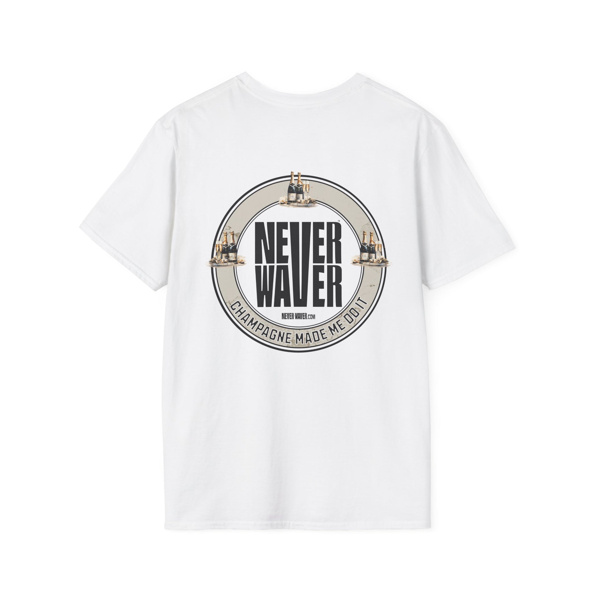 Never Waver Champagne Made Me Do It? Unisex Soft style T-Shirt - Never Waver