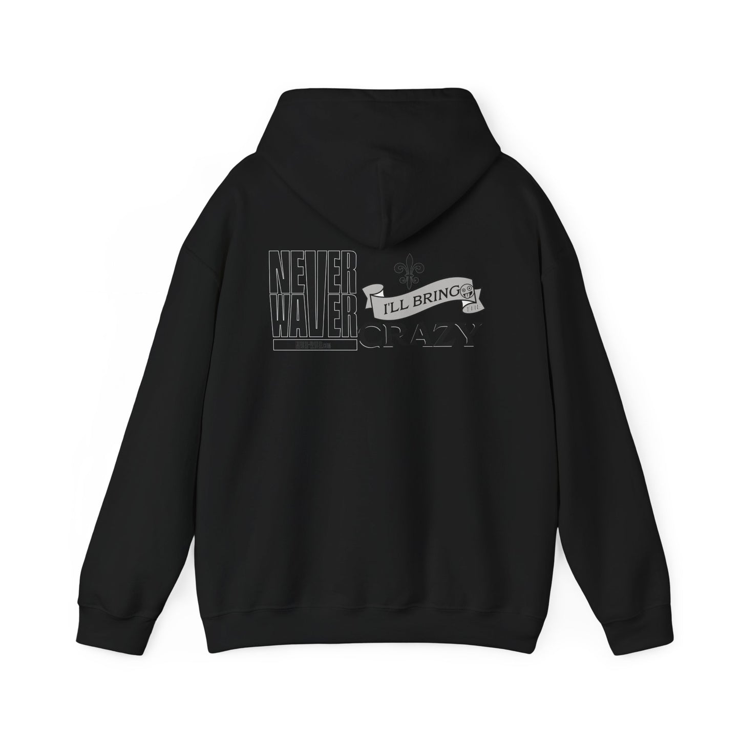 Unisex Heavy Blend™ Hooded Sweatshirt - "Never Waver I'll Bring The Crazy" Inspirational Hoodie - Never Waver