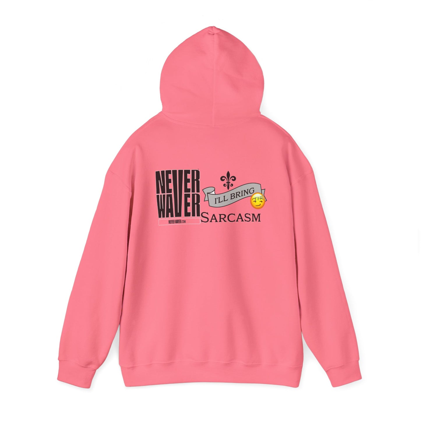 Unisex Heavy Blend™ Hooded Sweatshirt - "Never Waver I'll Bring The Sarcasm" Inspirational Hoodie - Never Waver