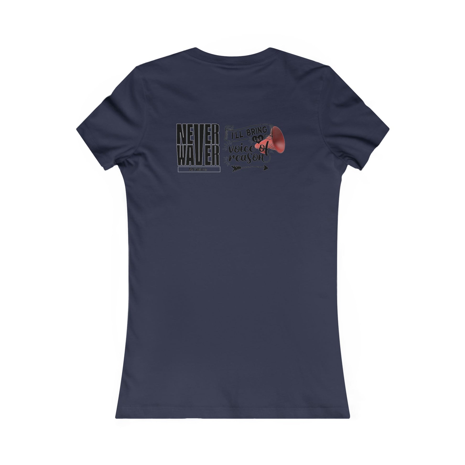 Never Waver I'll Bring The  Voice of Reason Women's Favorite Tee - Never Waver