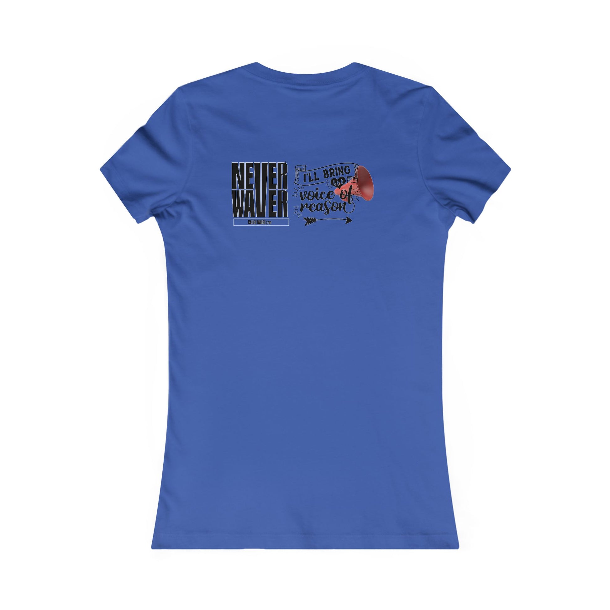 Never Waver I'll Bring The  Voice of Reason Women's Favorite Tee - Never Waver