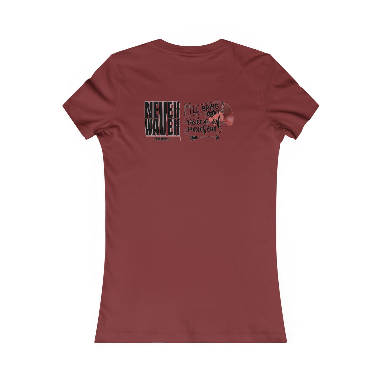 Never Waver I'll Bring The  Voice of Reason Women's Favorite Tee - Never Waver