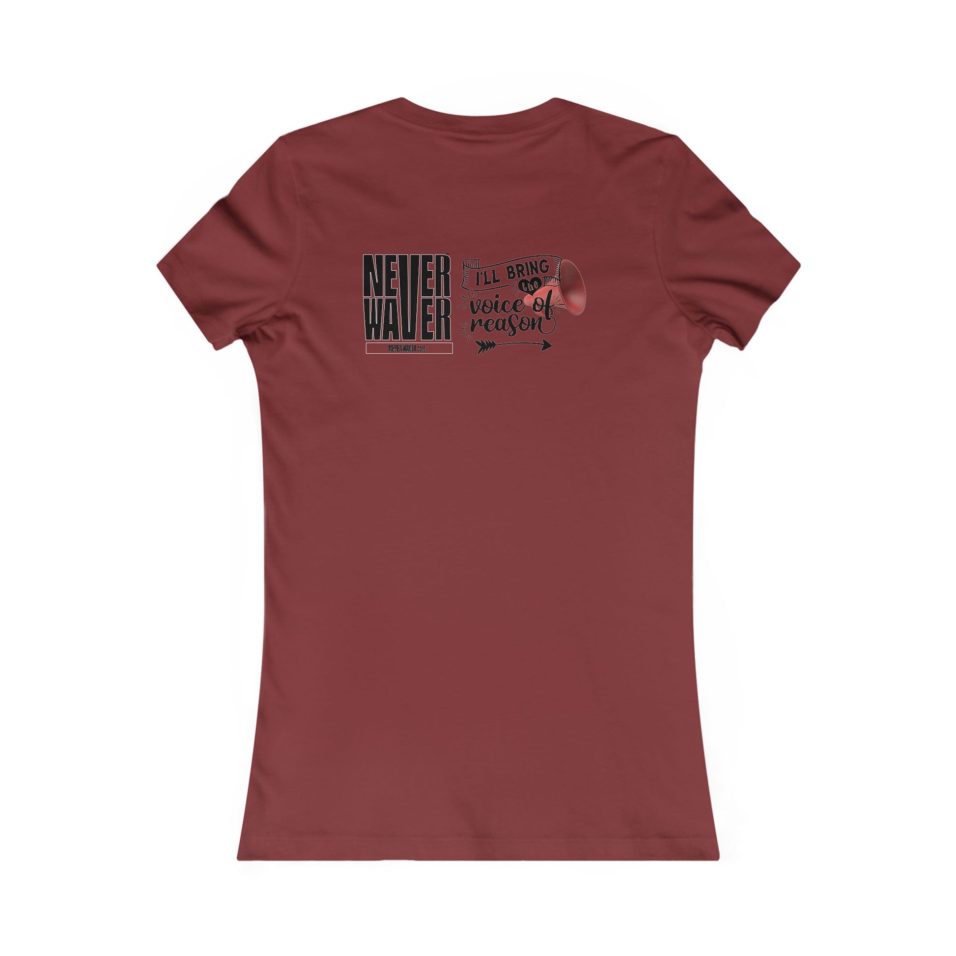 Never Waver I'll Bring The  Voice of Reason Women's Favorite Tee - Never Waver