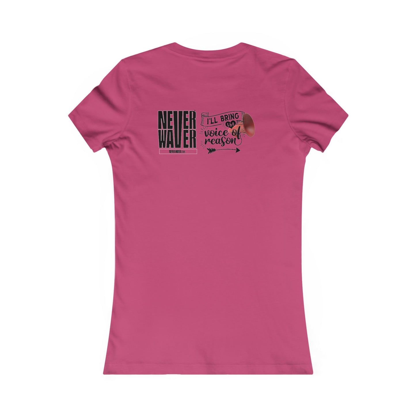 Never Waver I'll Bring The  Voice of Reason Women's Favorite Tee - Never Waver