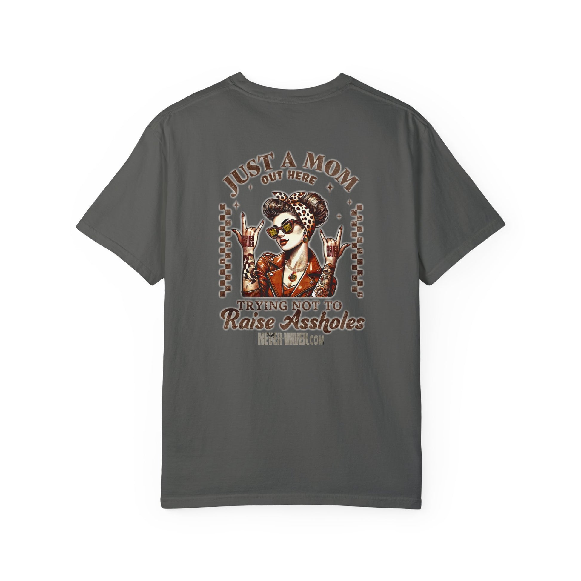 Unisex Garment-Dyed T-Shirt - 'Never Waver Just A Mom Trying Not to Raise A&&holes' Design - Never Waver