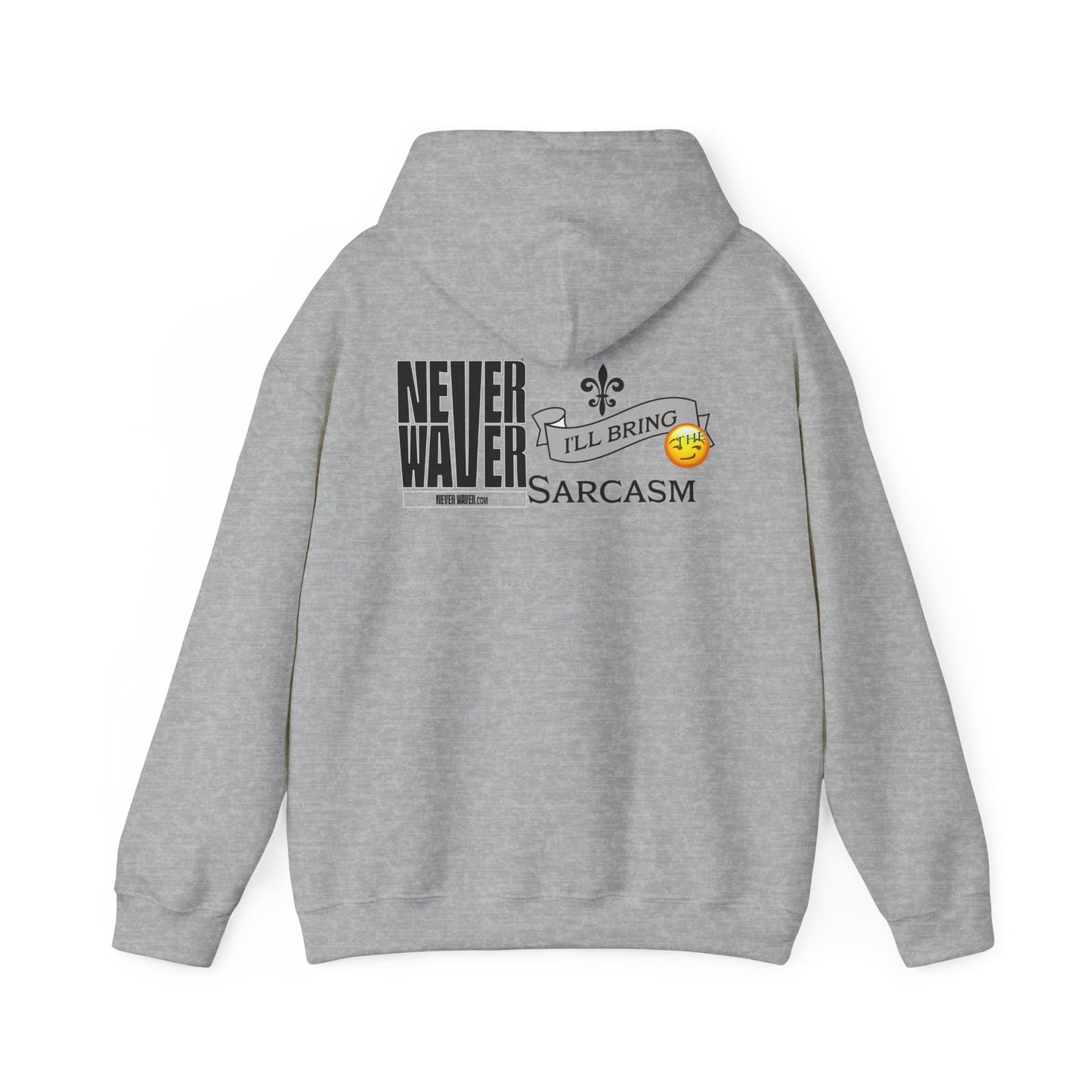 Unisex Heavy Blend™ Hooded Sweatshirt - "Never Waver I'll Bring The Sarcasm" Inspirational Hoodie - Never Waver