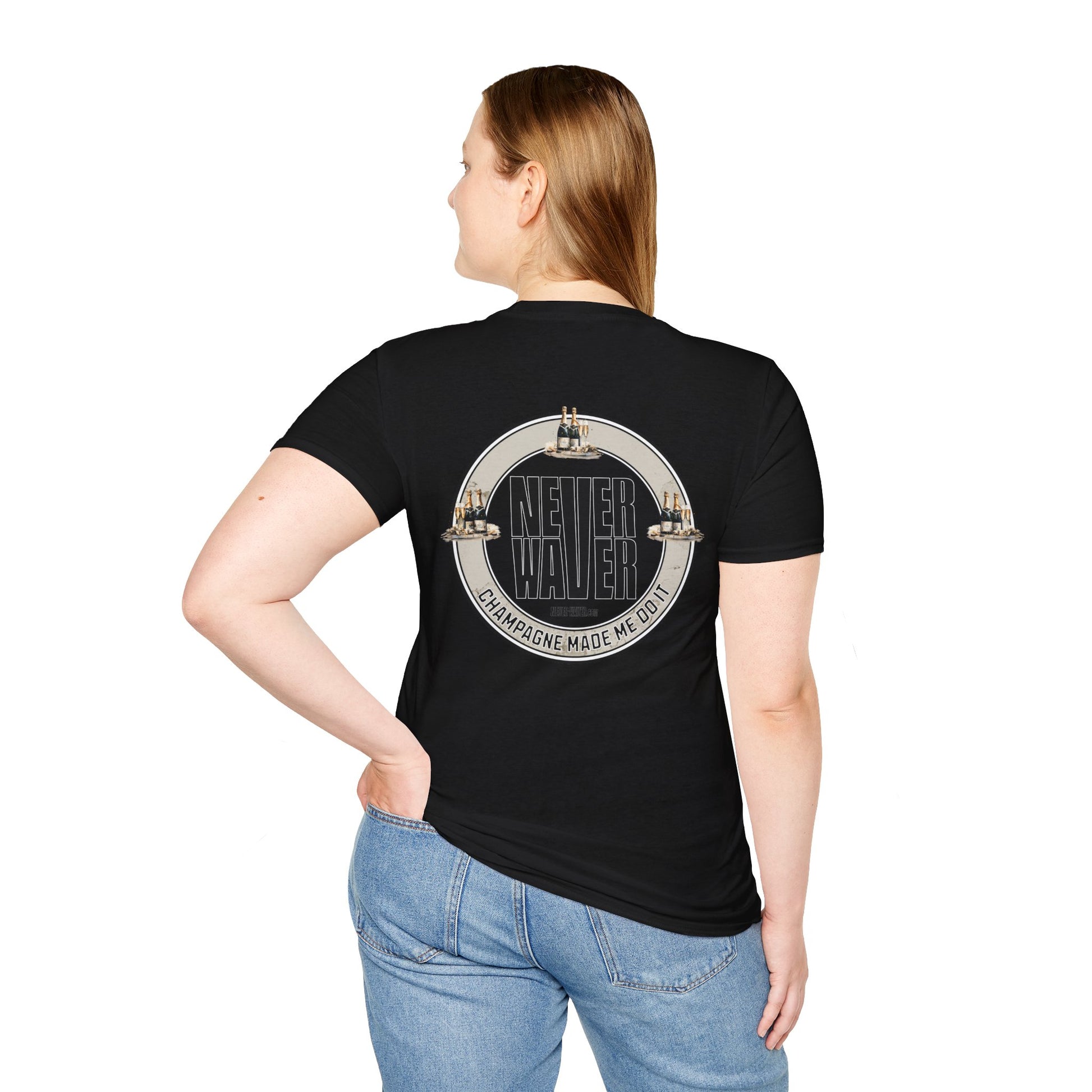 Never Waver Champagne Made Me Do It? Unisex Soft style T-Shirt - Never Waver