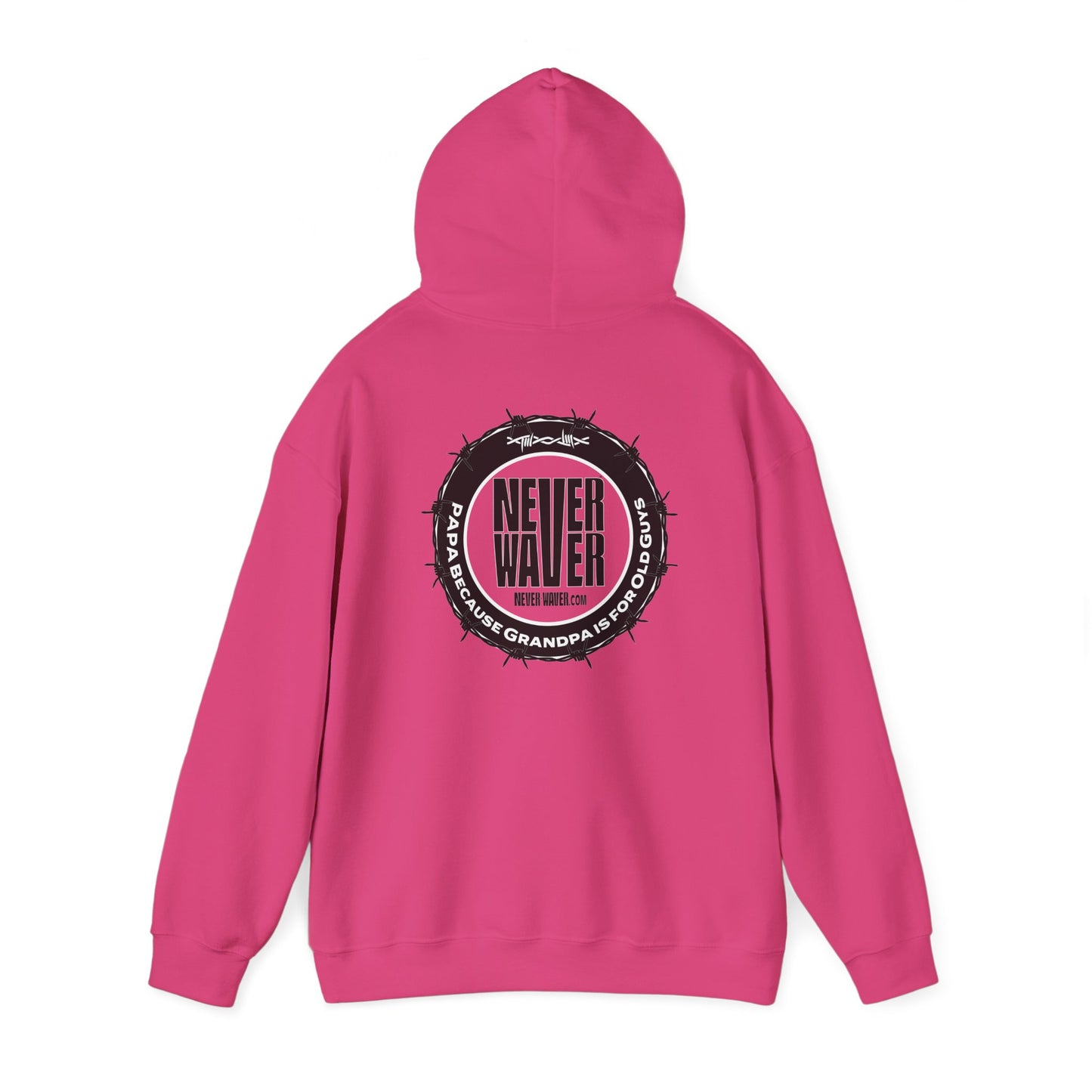 Unisex Heavy Blend™ Hoodie - 'Never Waver PAPA Because Grandpa Is For Old Guys ' - Never Waver