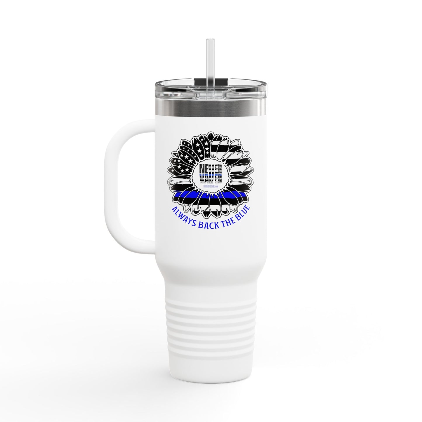 True Americans Never Waver They Always Back The Blue   Insulated Travel Mug, 40oz - Never Waver